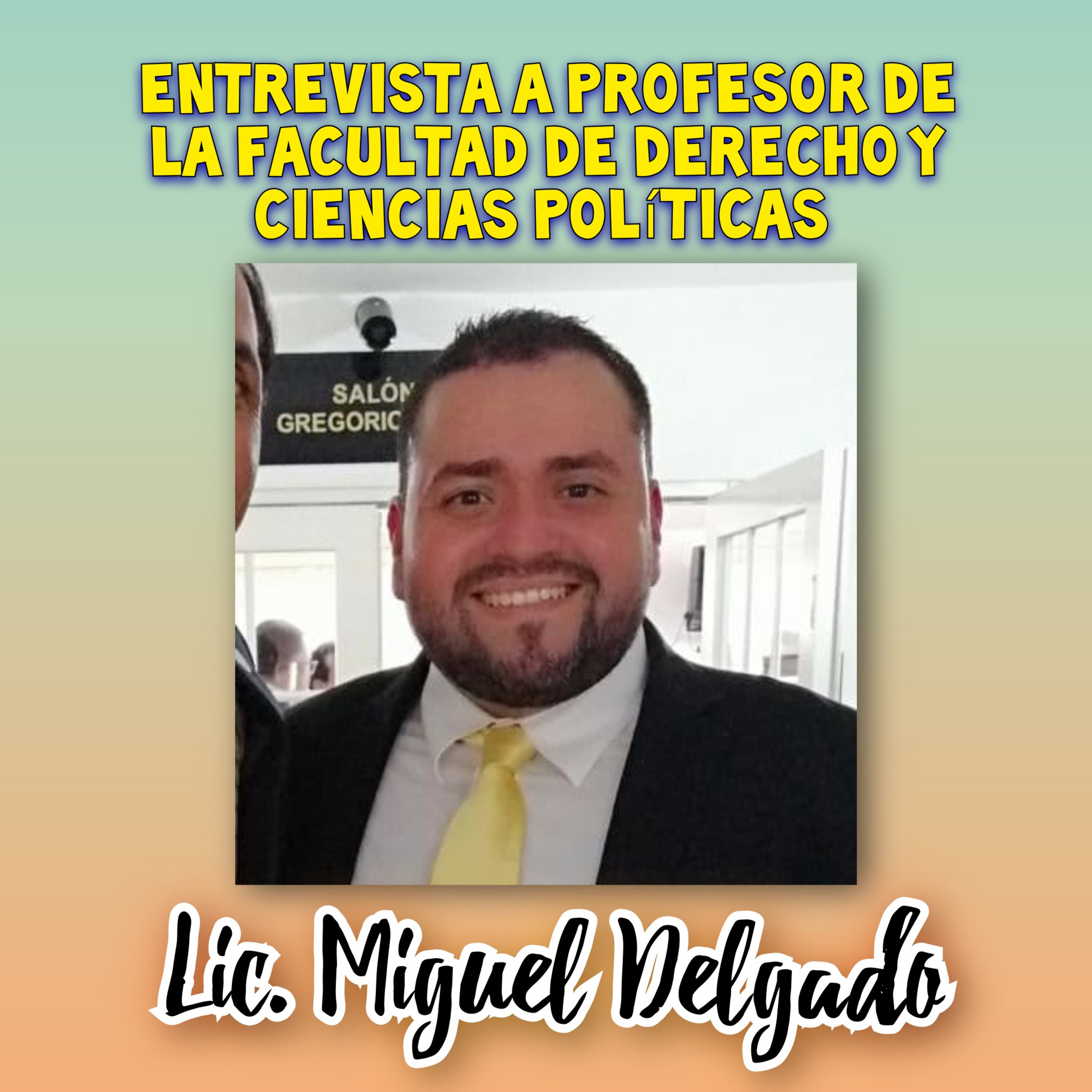 Entrevista con el Profesor Miguel Delgado de la Facultad de Derecho y Ciencias Políticas del CRUSAM episode artwork