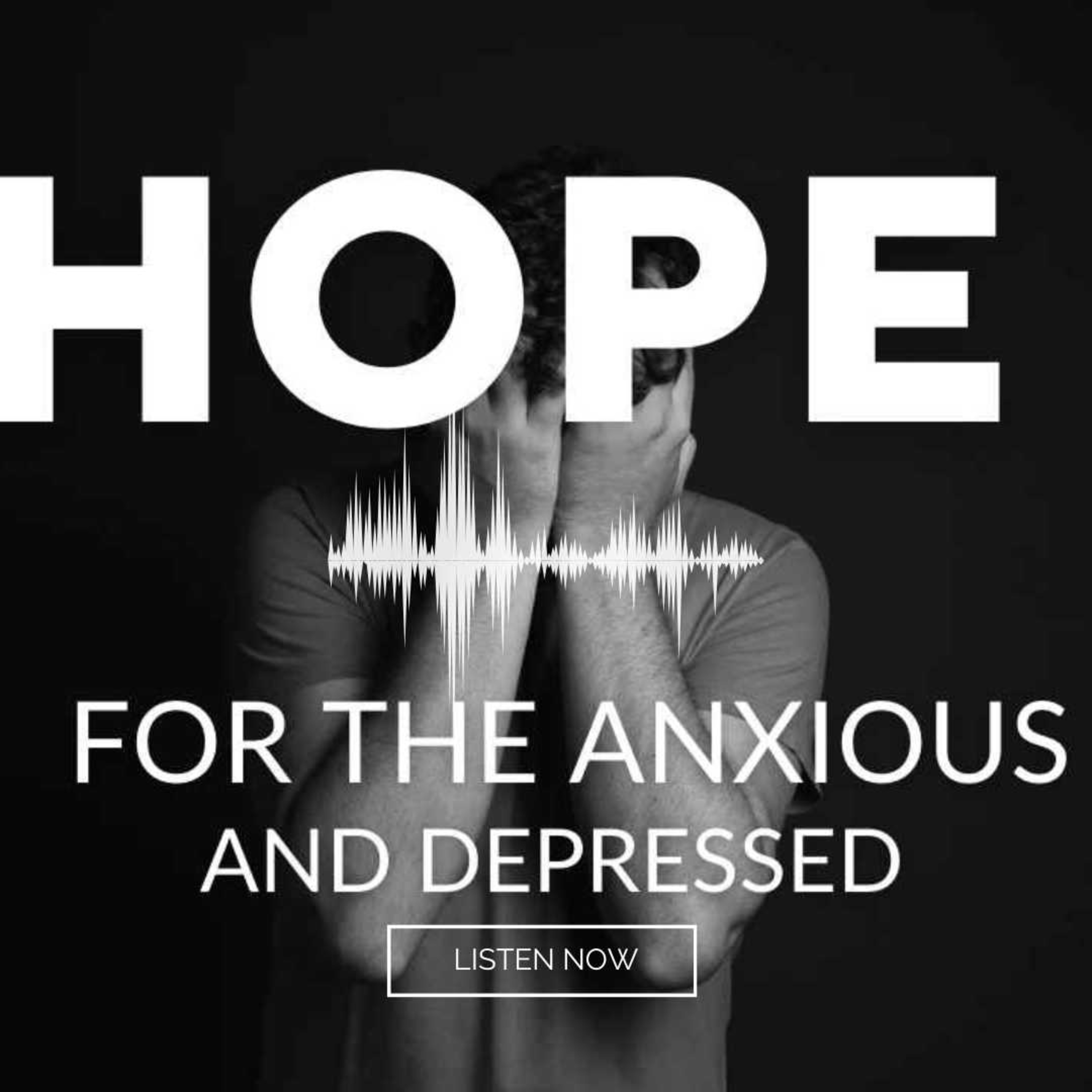 HOPE FOR THE ANXIOUS AND DEPRESSED  episode artwork