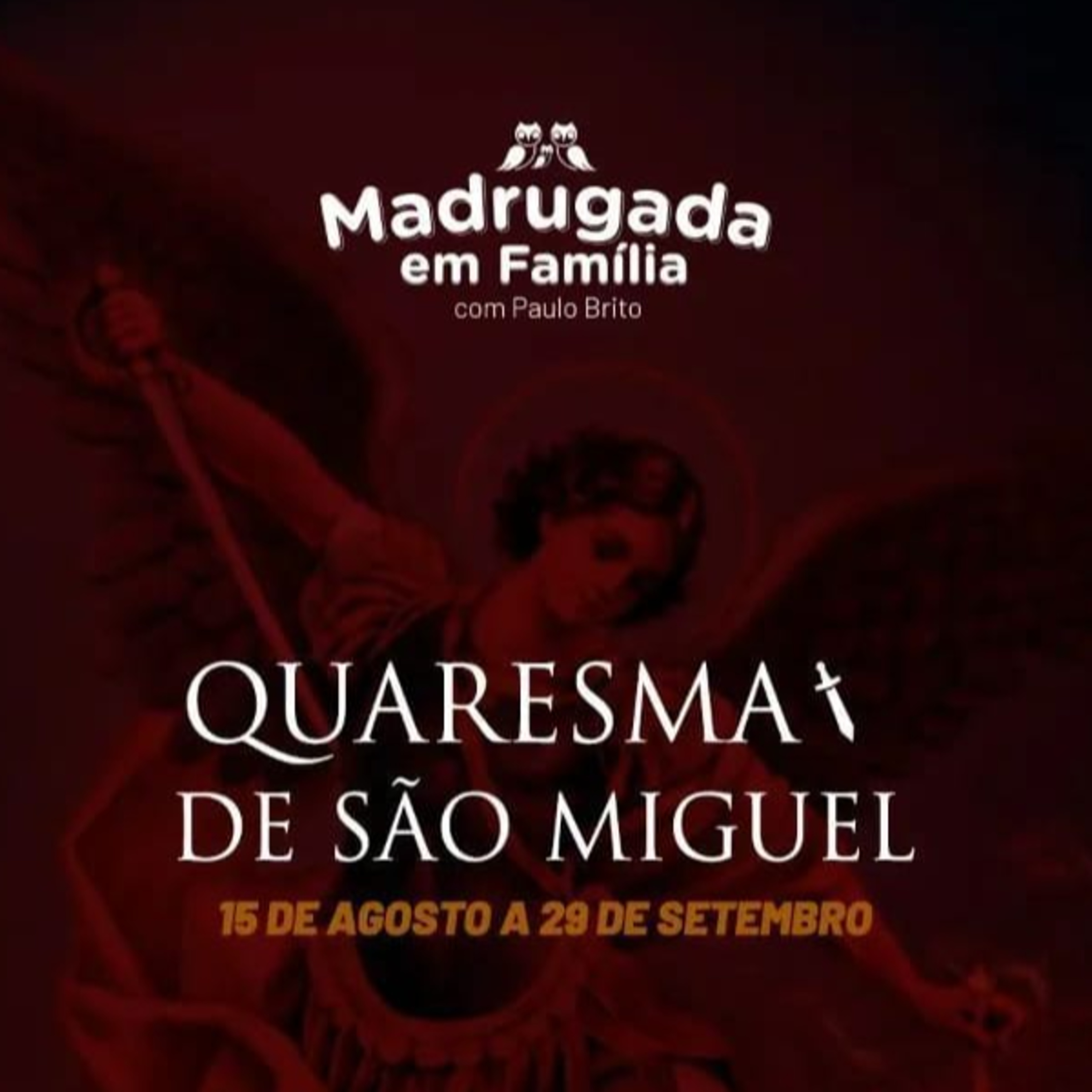  MADRUGADA EM FAMÍLIA - QUARESMA DE SÃO MIGUEL - 3º DIA - 17.08.22 - QUARTA episode artwork