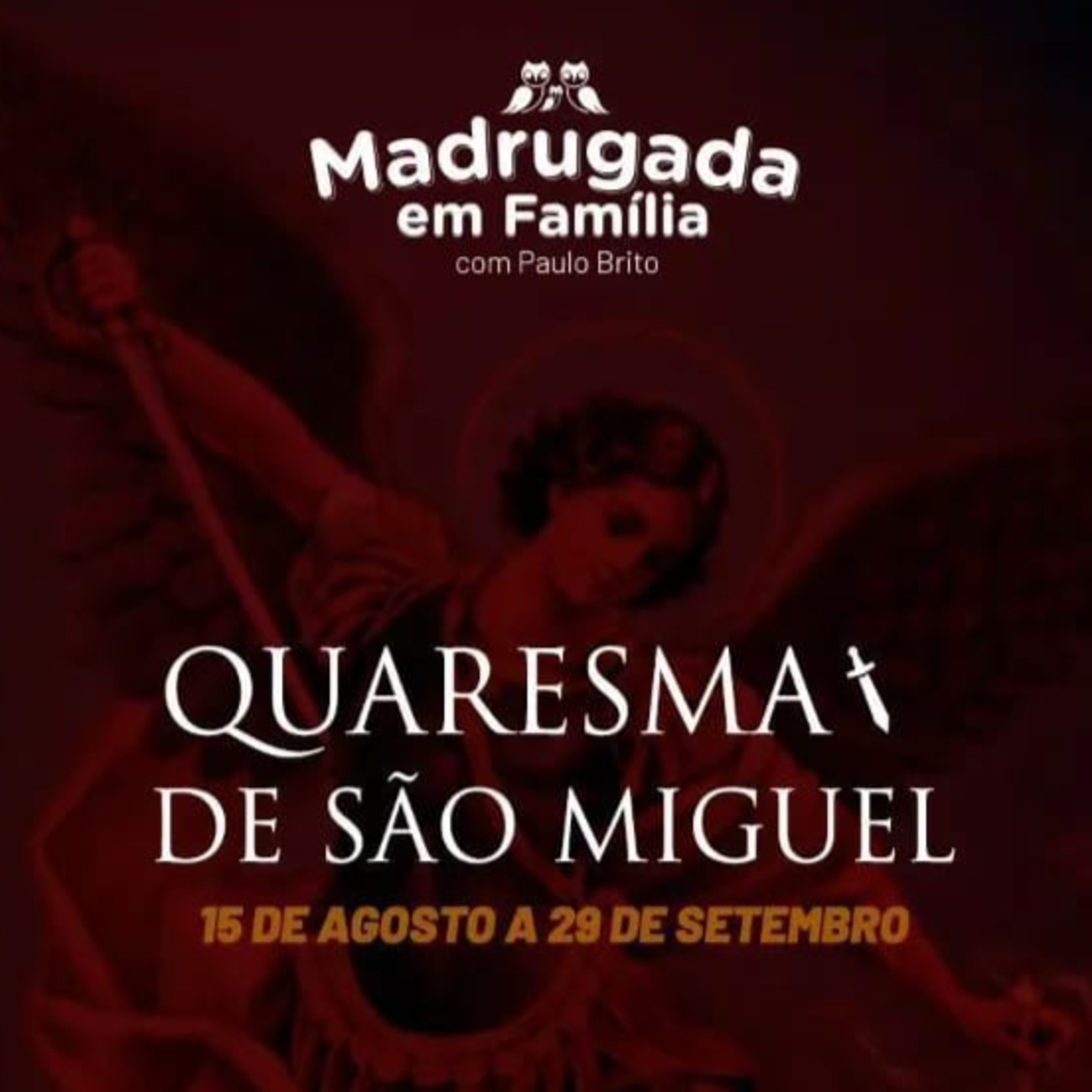 MADRUGADA EM FAMÍLIA - QUARESMA DE SÃO MIGUEL - 6º DIA - 20.08.22 - SABADO episode artwork