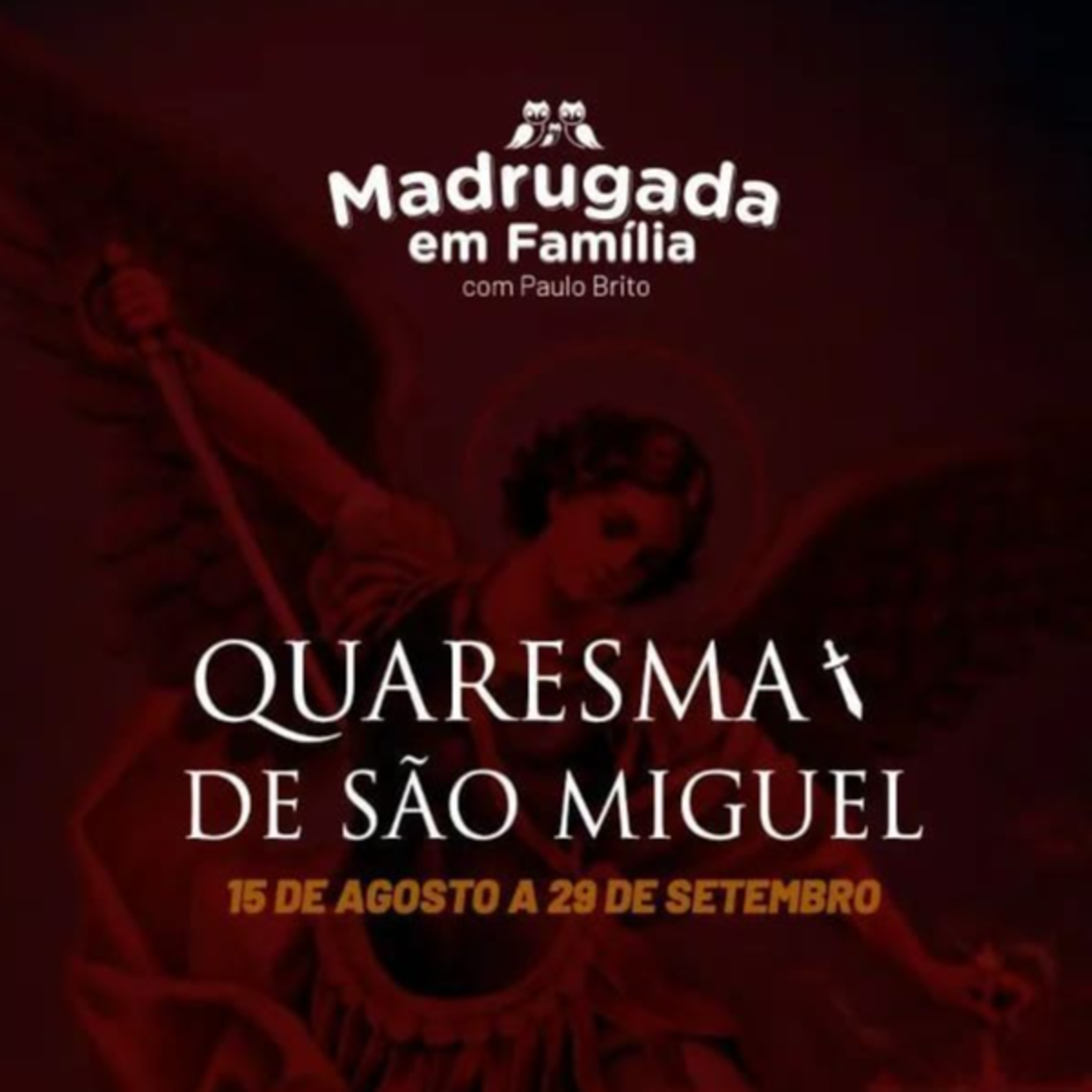 MADRUGADA EM FAMÍLIA - QUARESMA DE SÃO MIGUEL - 7º DIA - 22.08.22 - SEGUNDA episode artwork