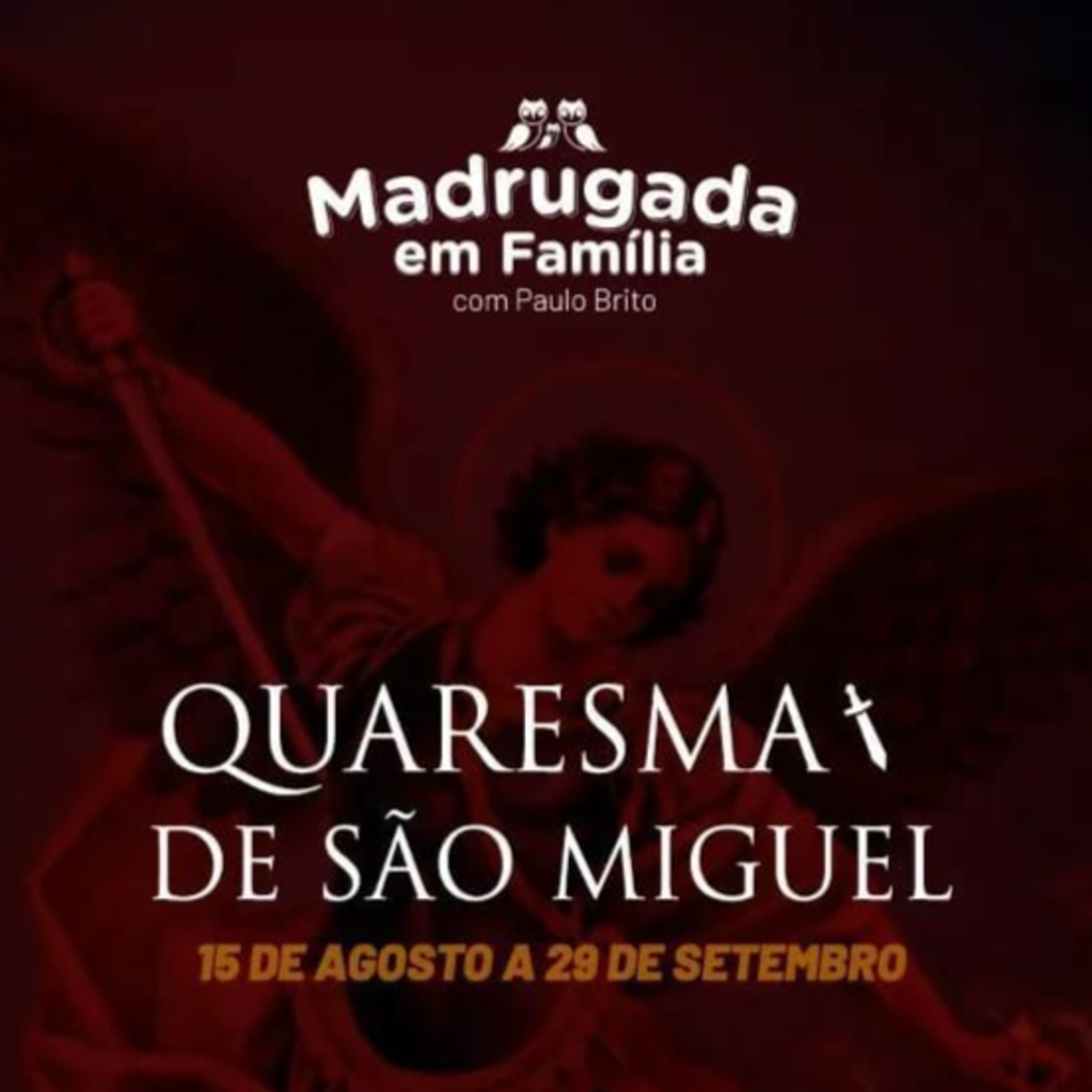 MADRUGADA EM FAMÍLIA - QUARESMA DE SÃO MIGUEL - 8º DIA - 23.08.22 - TERÇA episode artwork