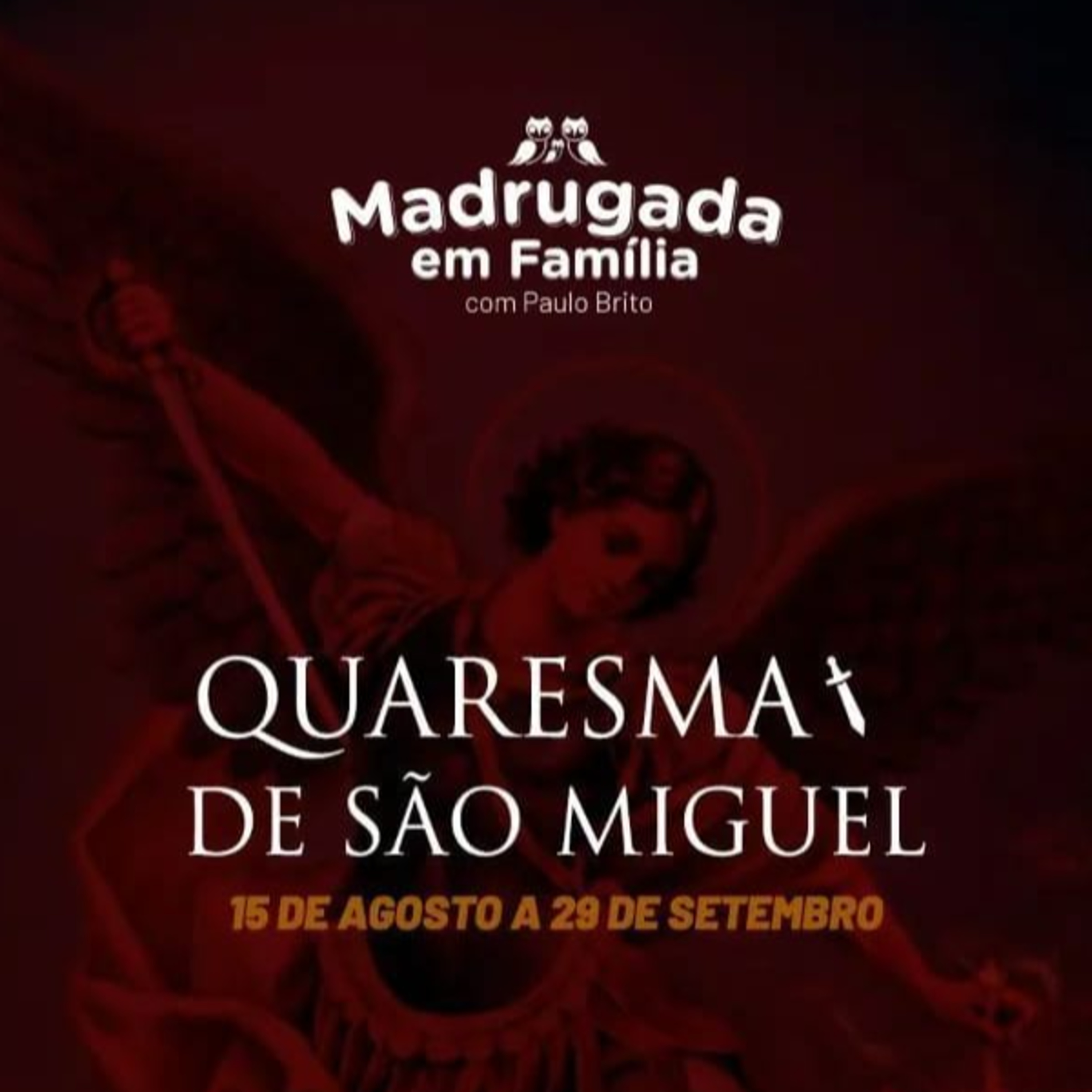 MADRUGADA EM FAMILIA - QUARESMA DE SÃO MIGUEL - 9º DIA - 24.08.22 - QUARTA episode artwork