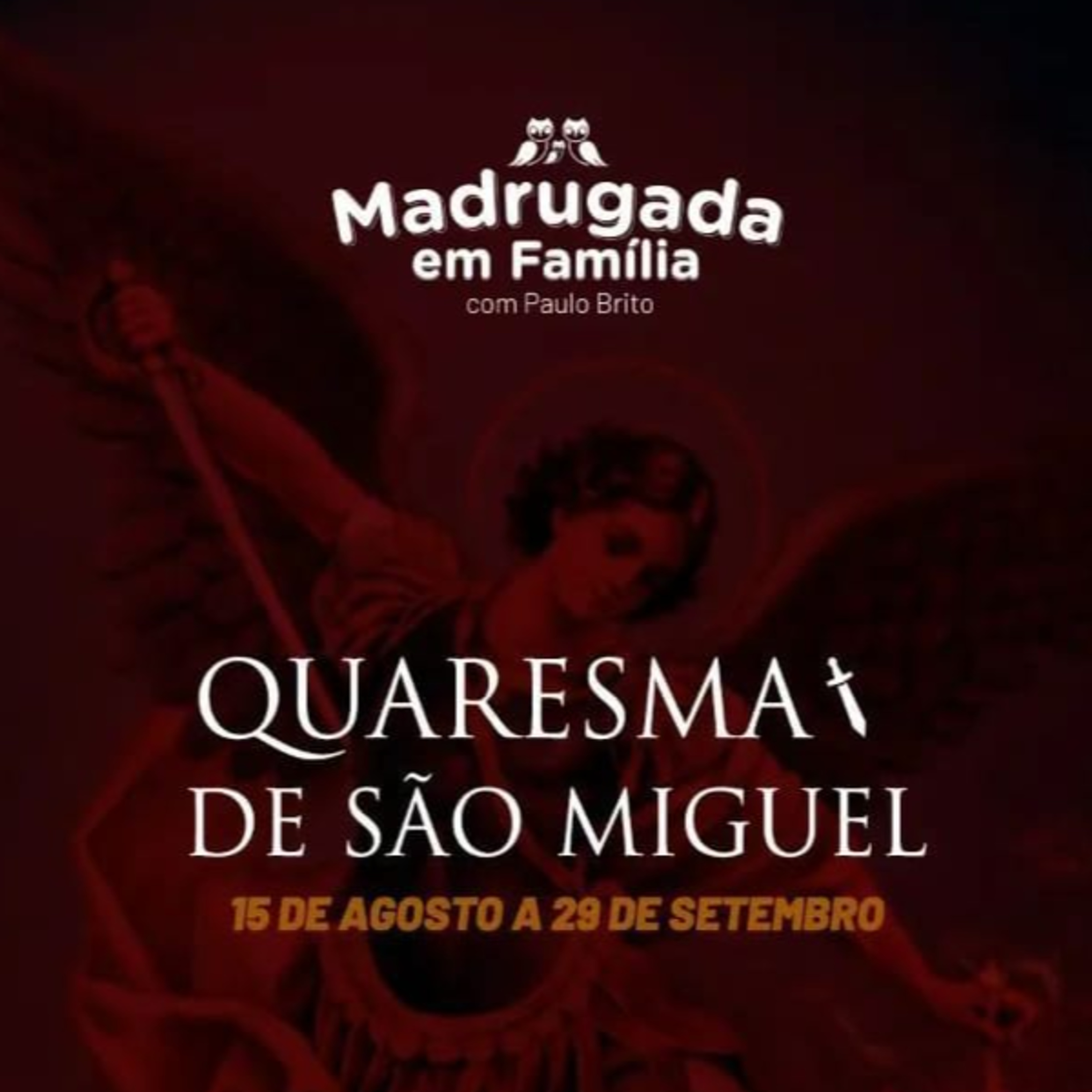 MADRUGADA EM FAMILIA - QUARESMA DE SÃO MIGUEL - 10º DIA - 25.08.22 - QUINTA episode artwork