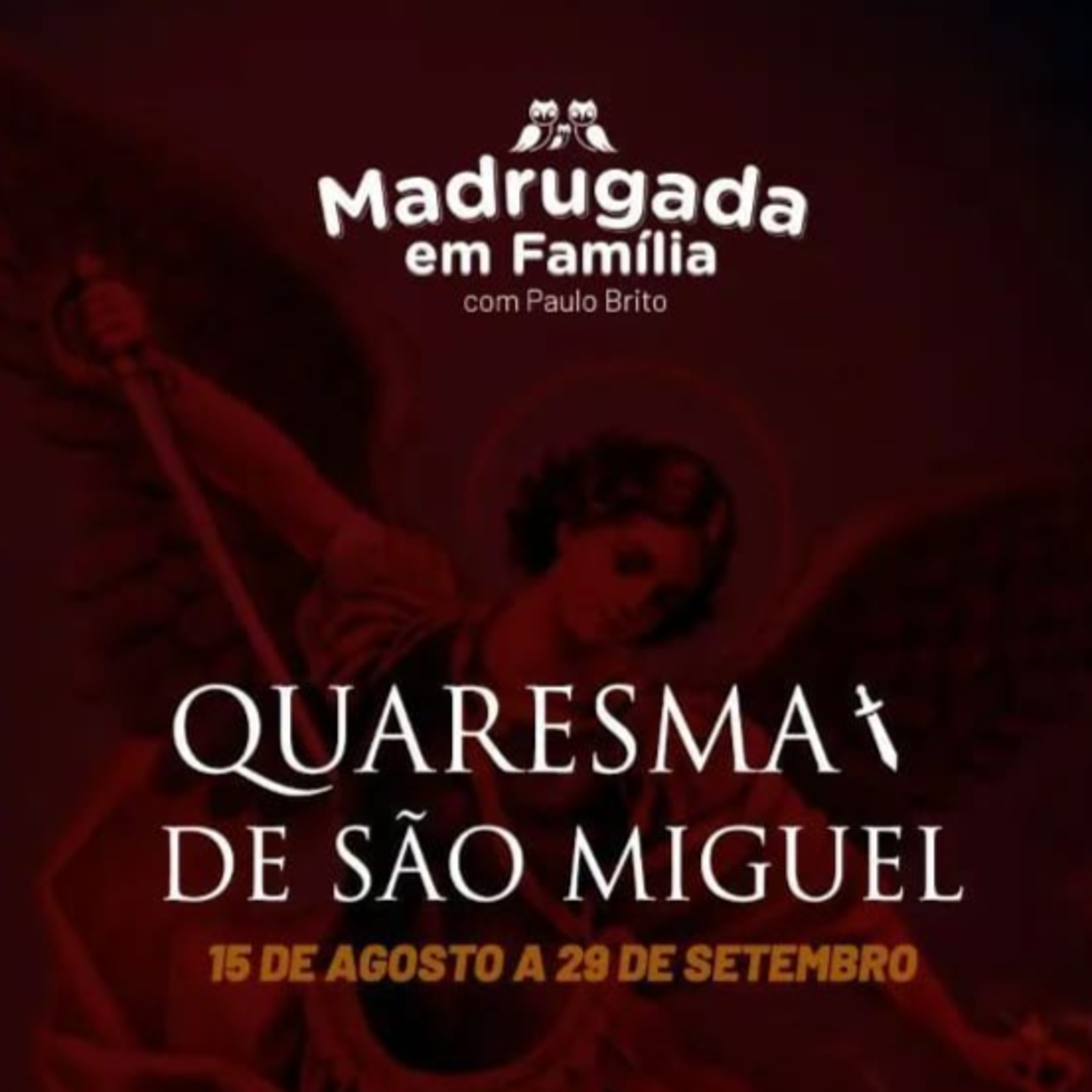 MADRUGADA EM FAMÍLIA - QUARESMA DE SÃO MIGUEL - 11º DIA - 26.08.22 - SEXTA episode artwork