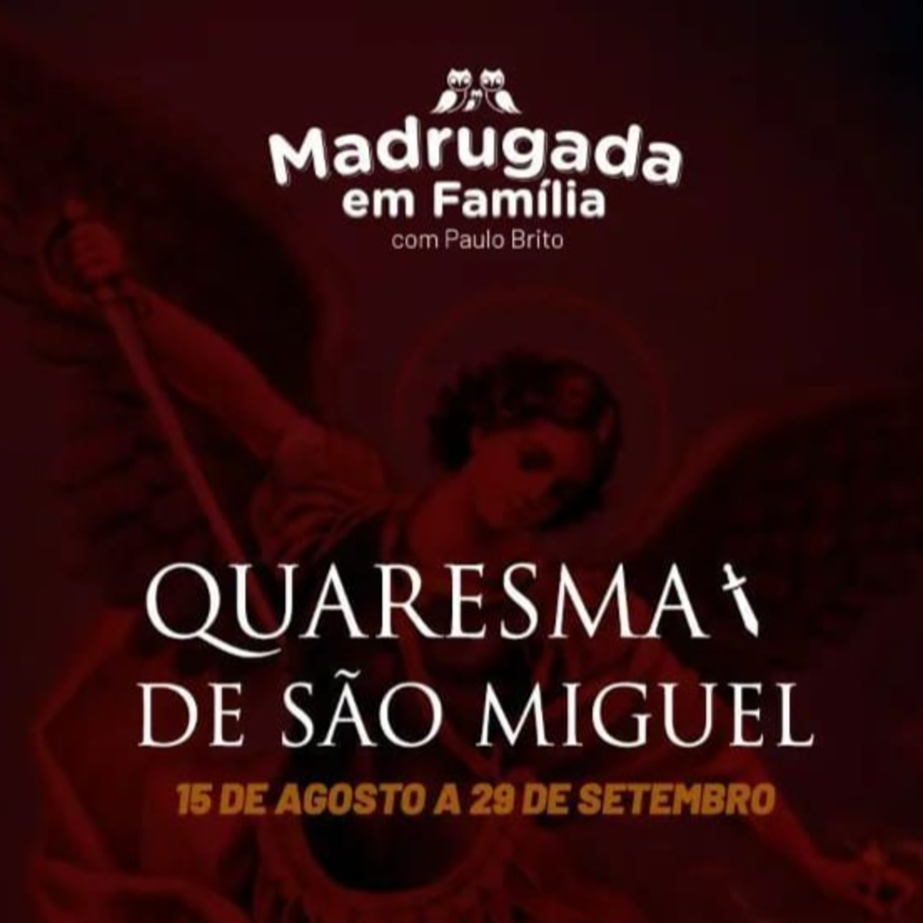 MADRUGADA EM FAMÍLIA - QUARESMA DE SÃO MIGUEL - 13º DIA - 29.08.22 - SEGUNDA episode artwork