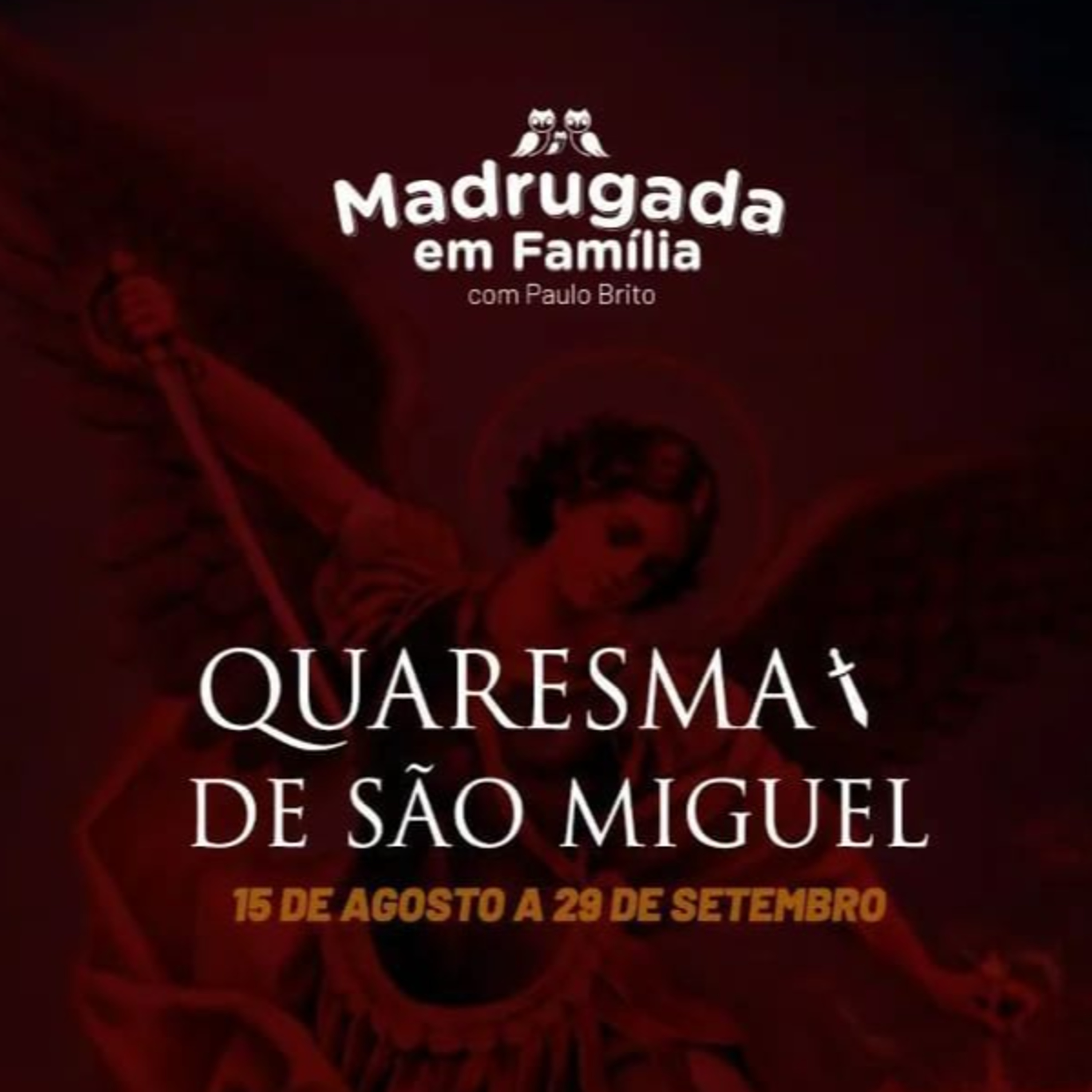 MADRUGADA EM FAMÍLIA - QUARESMA DE SÃO MIGUEL - 14º DIA - 30.08.22 - TERÇA episode artwork