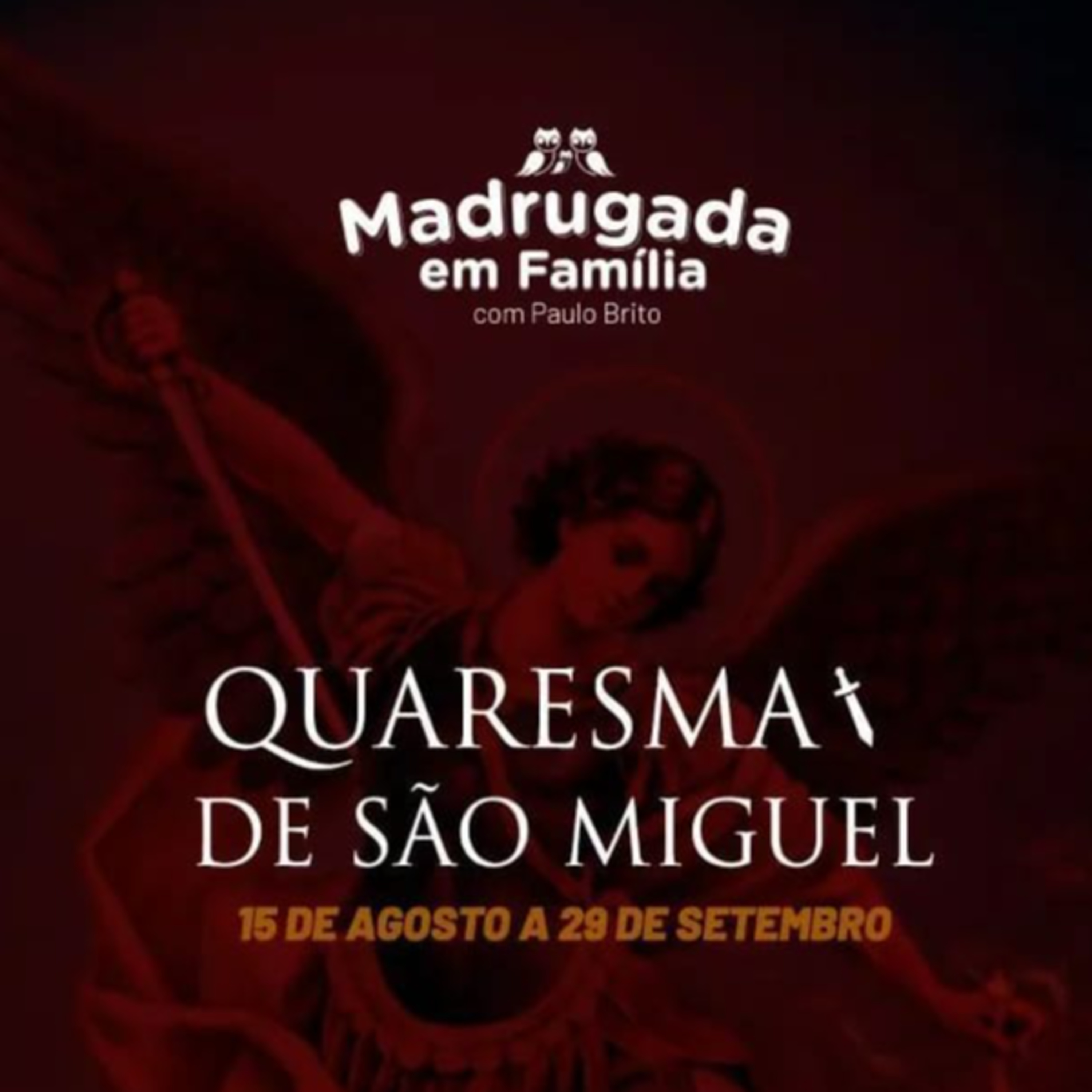 MADRUGADA EM FAMÍLIA - QUARESMA DE SÃO MIGUEL - 16º DIA - 01.09.22 - QUINTA episode artwork