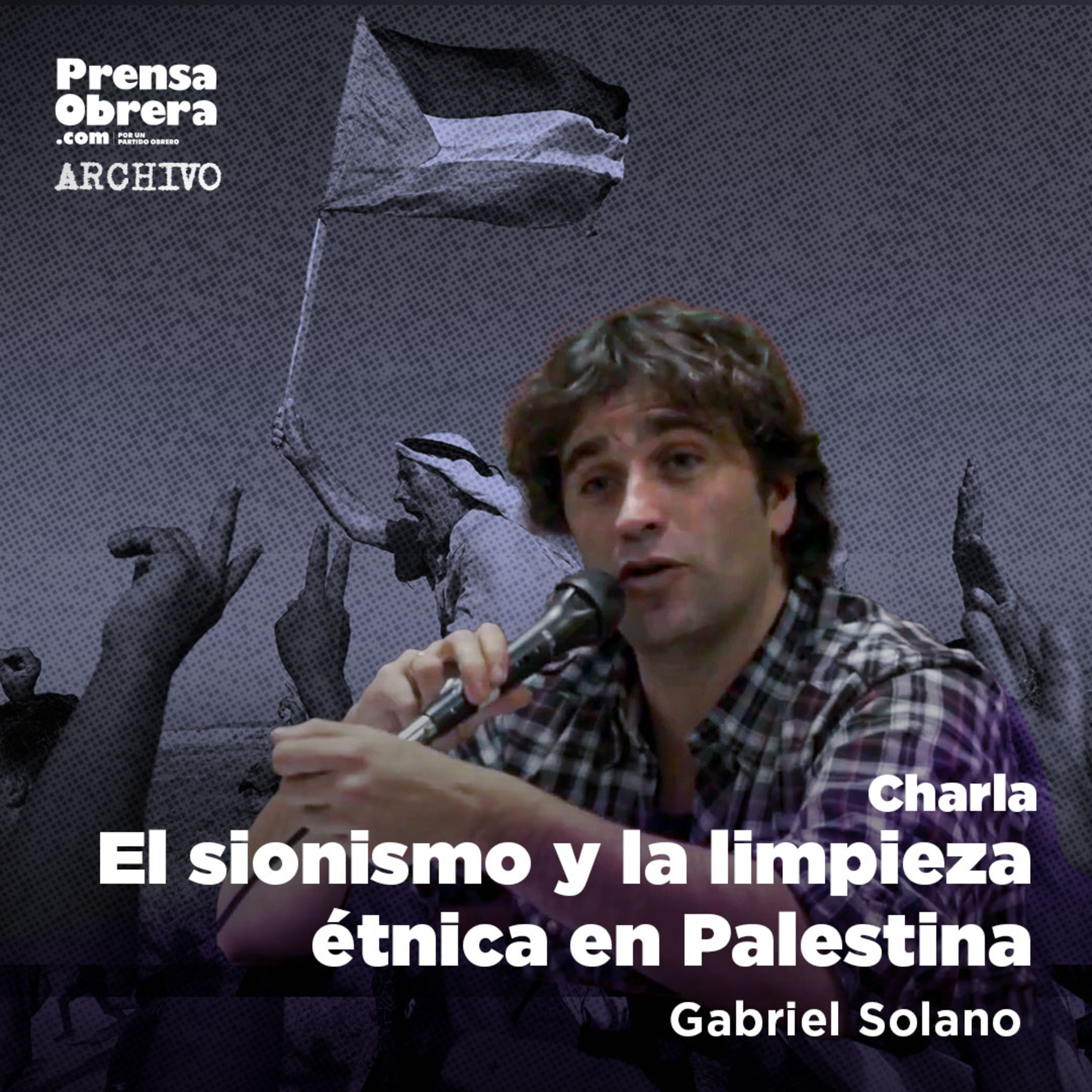 [CHARLA] El sionismo y la limpieza étnica en Palestina - Basta de masacre en Gaza - Gabriel Solano episode artwork