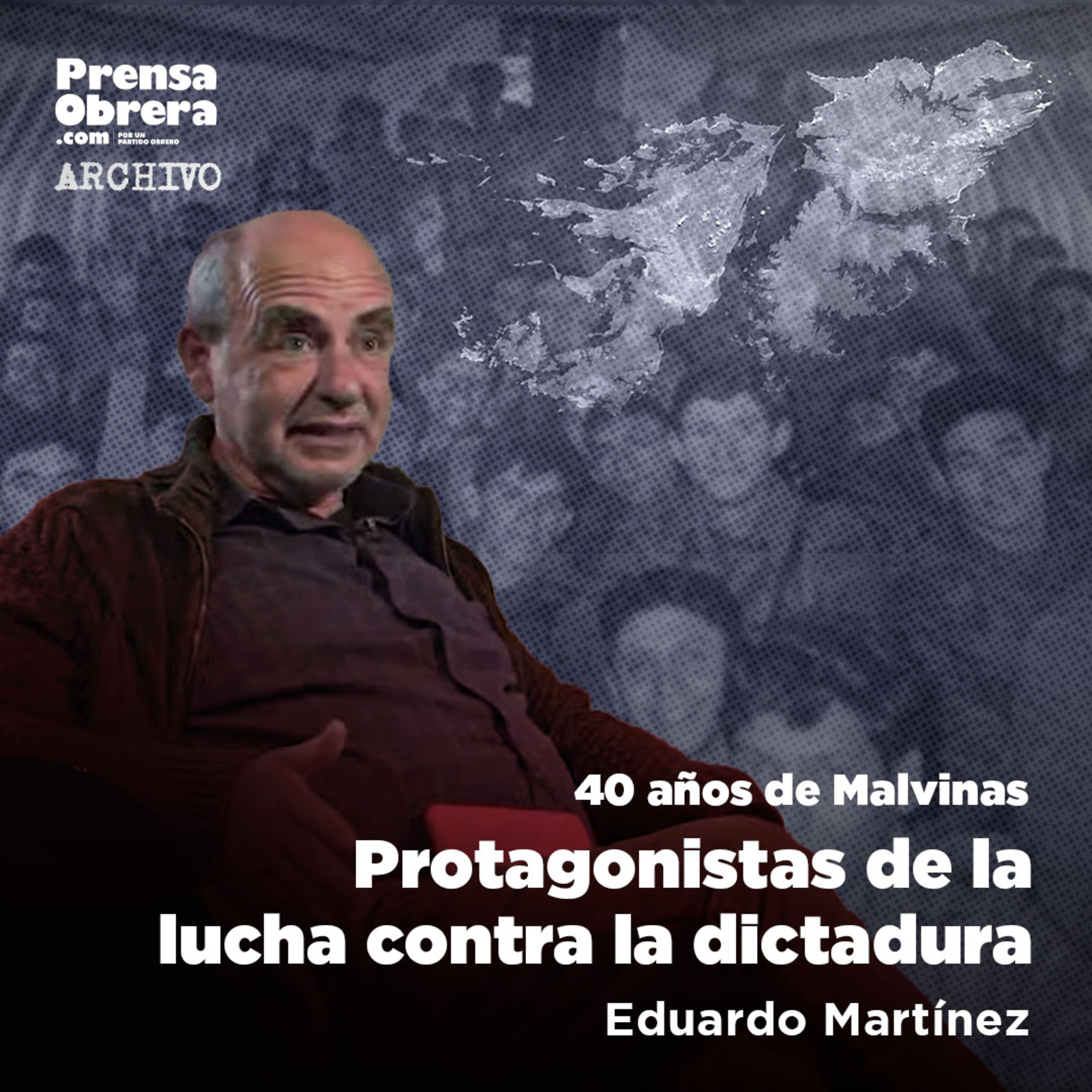 [40 años de la guerra de Malvinas] Eduardo Martínez. Entrevistas a protagonistas de la lucha contra la dictadura. episode artwork