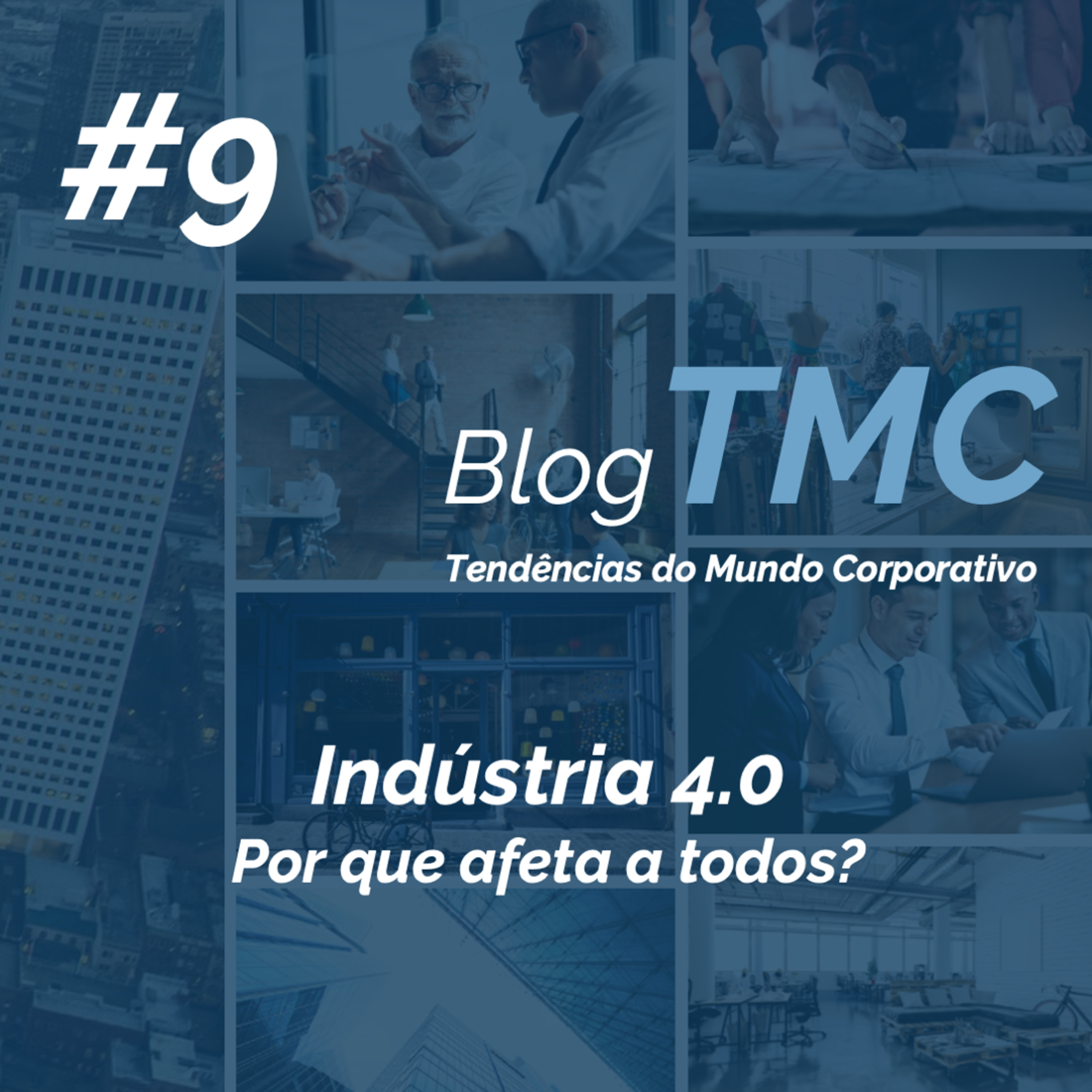 BlogTMC | #9 Indústria 4.0 Por que afeta a todos?