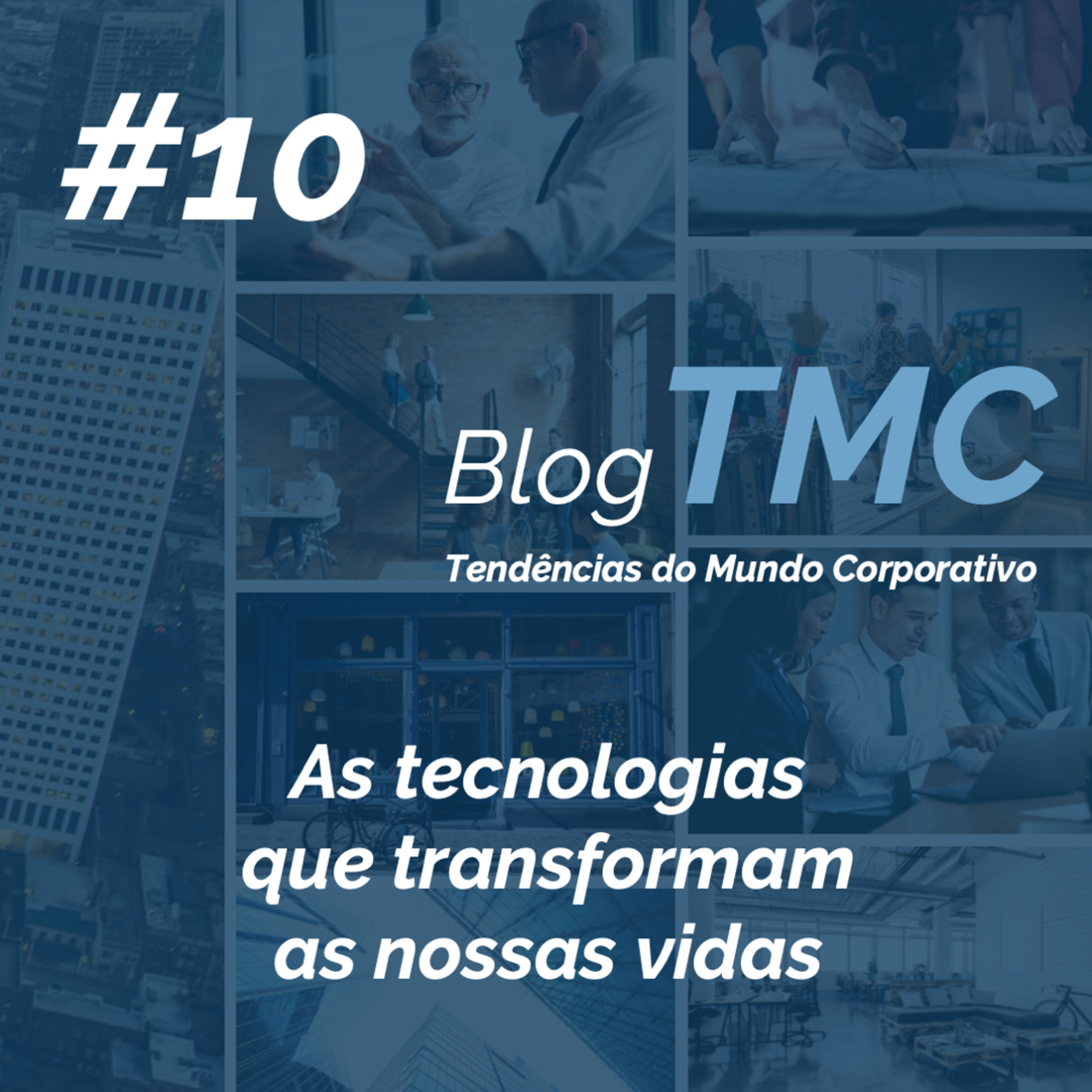 BlogTMC | #10 As tecnologias que transformam as nossas vidas