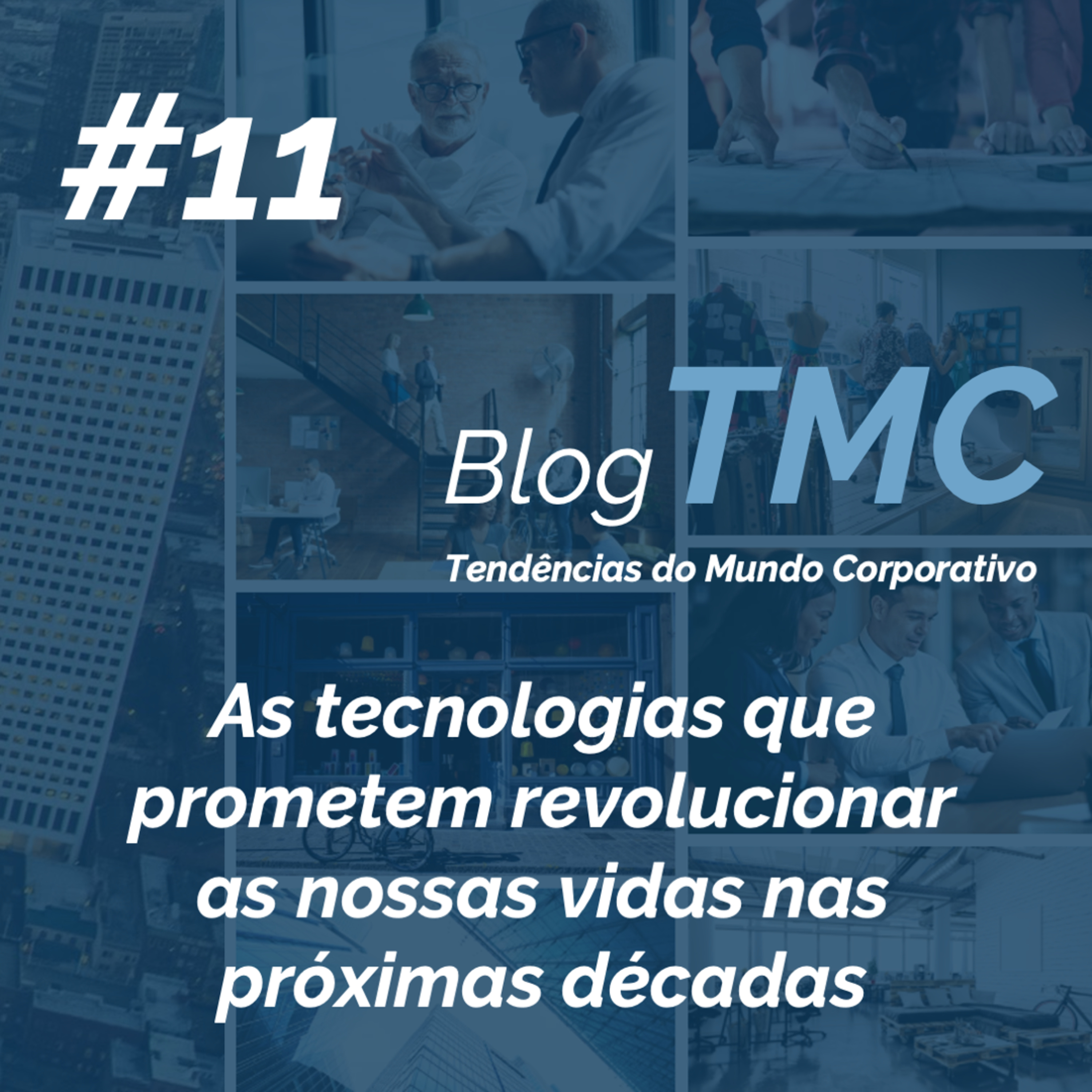 BlogTMC | #11 As tecnologias que prometem revolucionar as nossas vidas nas próximas décadas