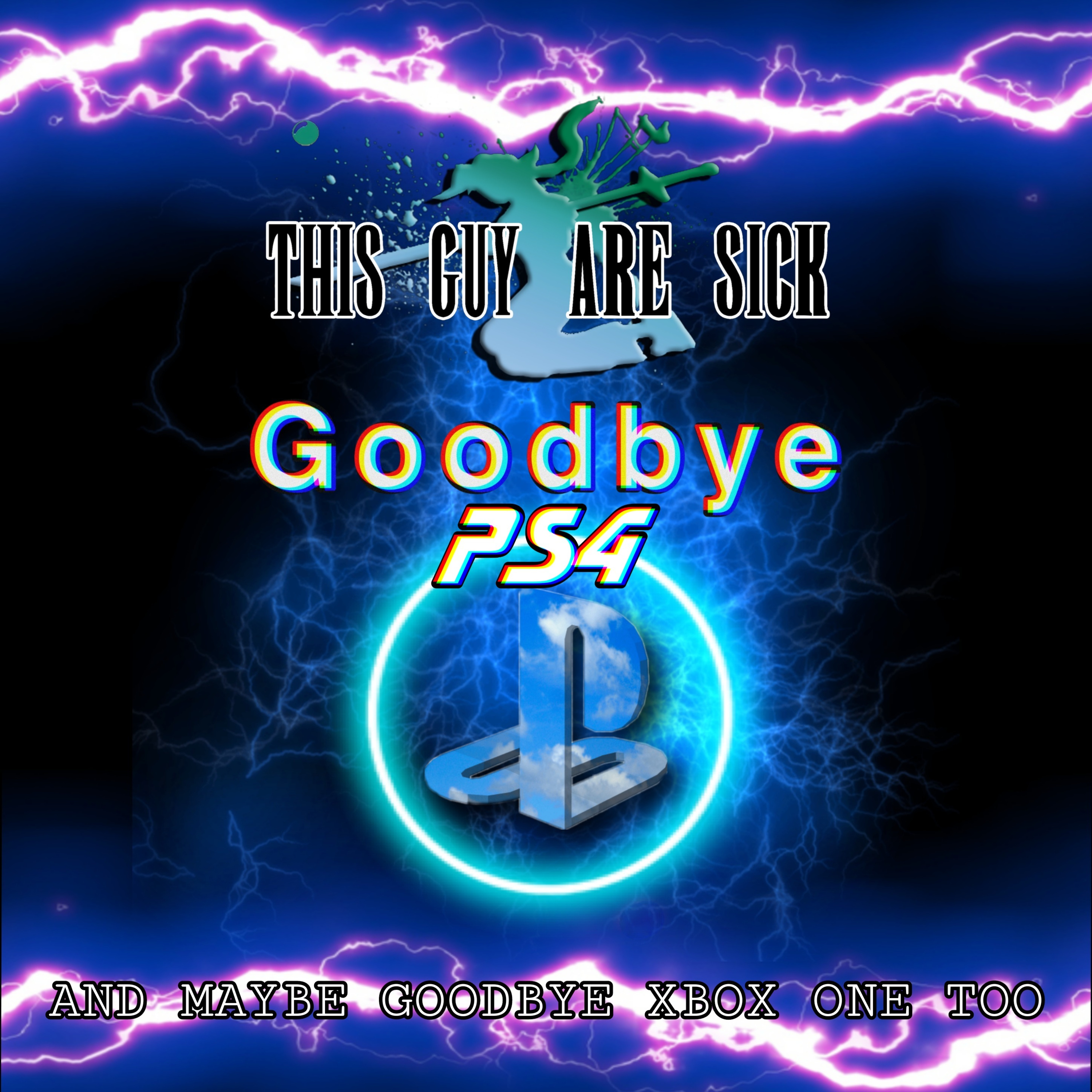 Goodbye Playstation 4, (Goodbye X Box One, Too)