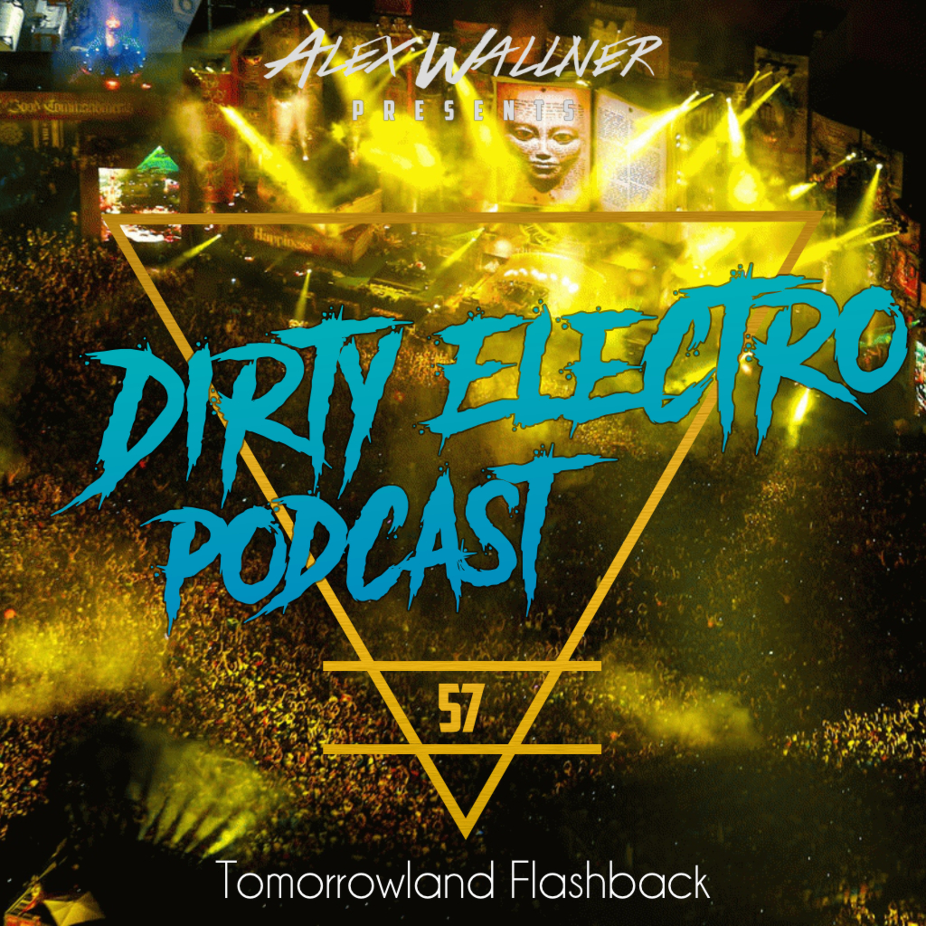Dirty Electro Podcast #57 [Tomorrowland Flashback]