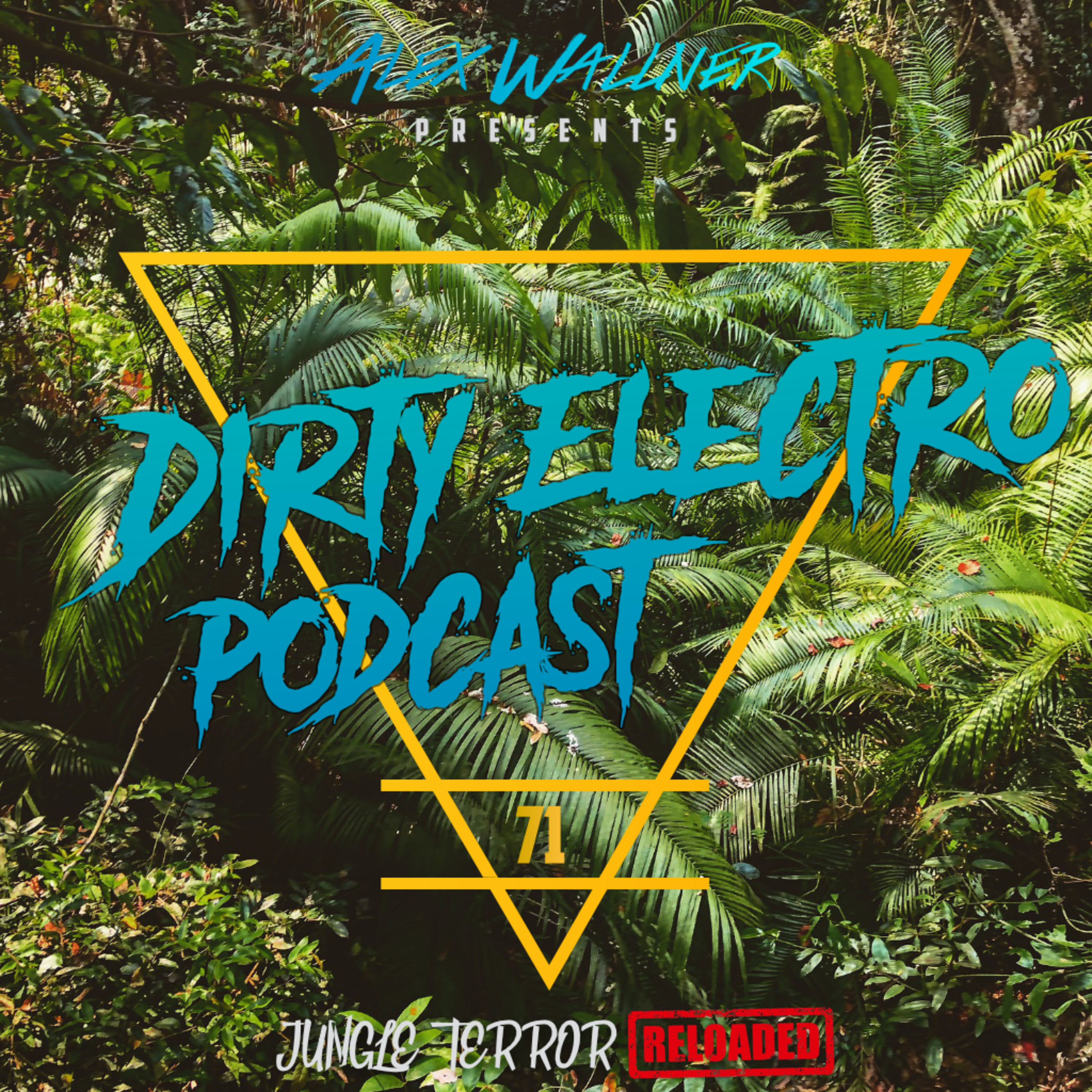 Dirty Electro Podcast #71 [JUNGLE TERROR Reloaded]
