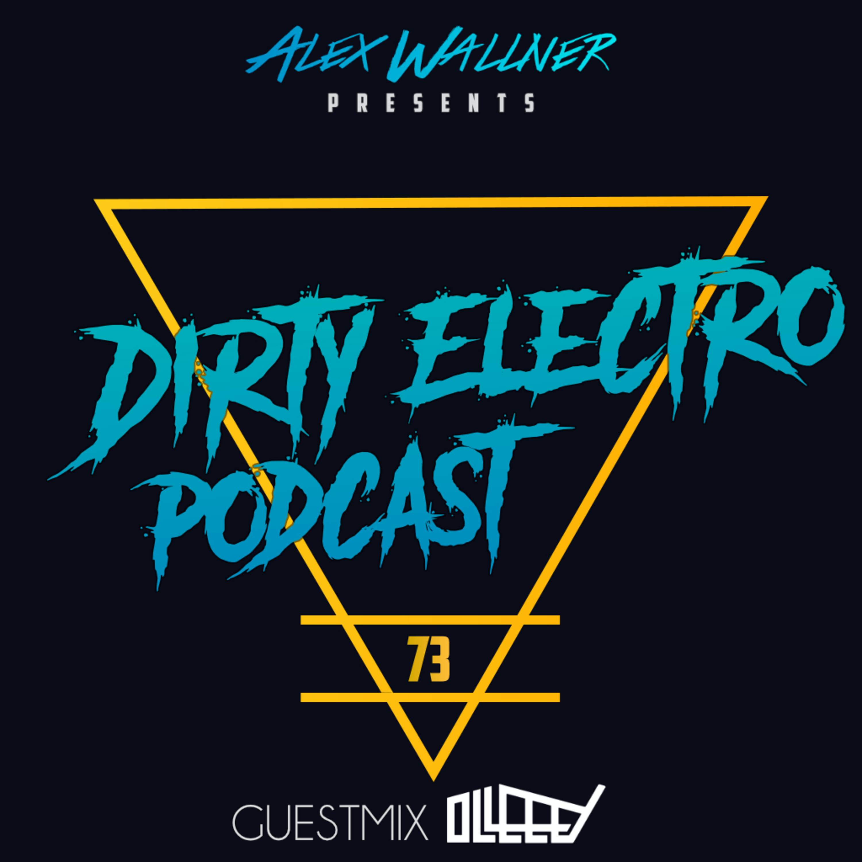 Dirty Electro Podcast #73 [Guestmix Olleeey]
