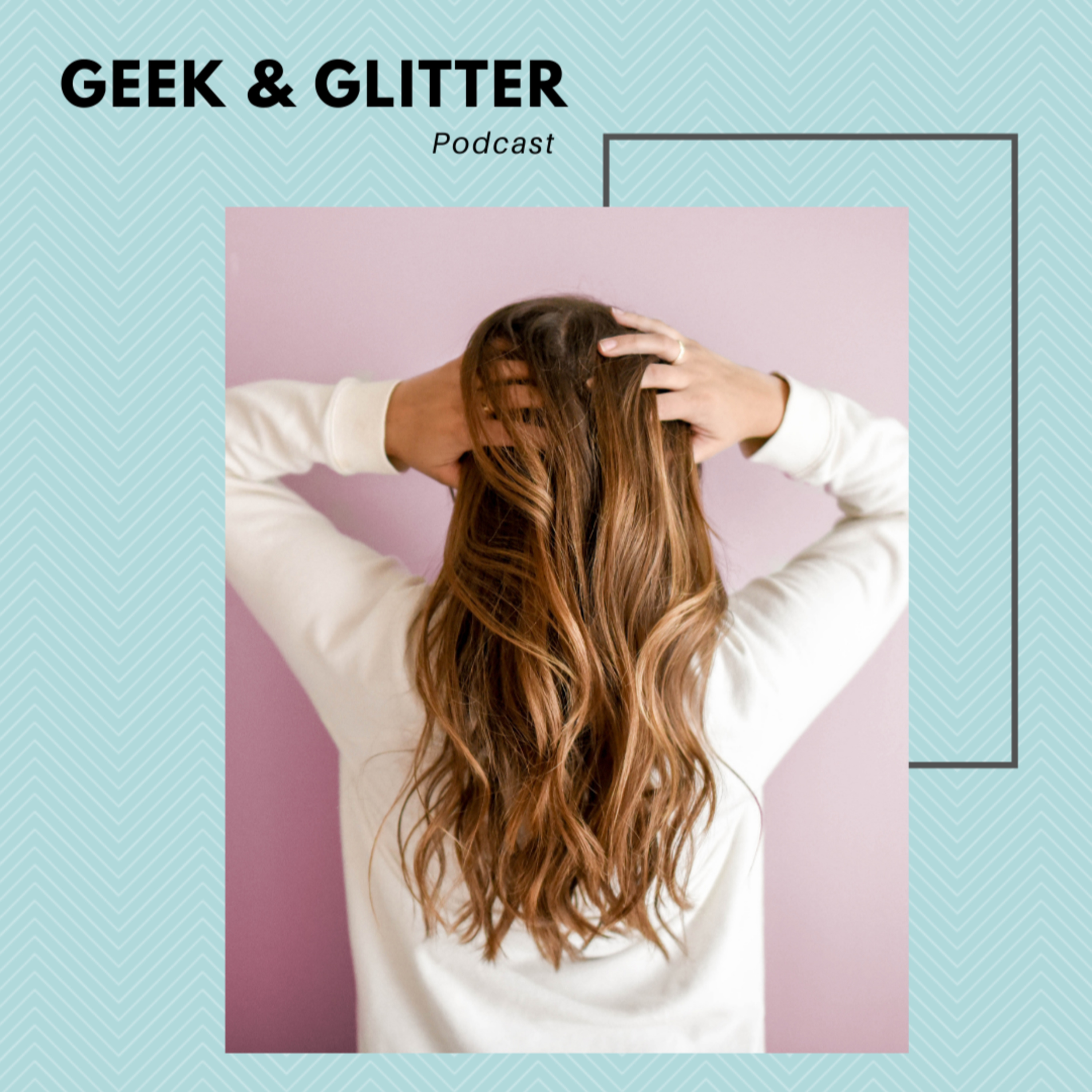 Geek and Glitter Podcast