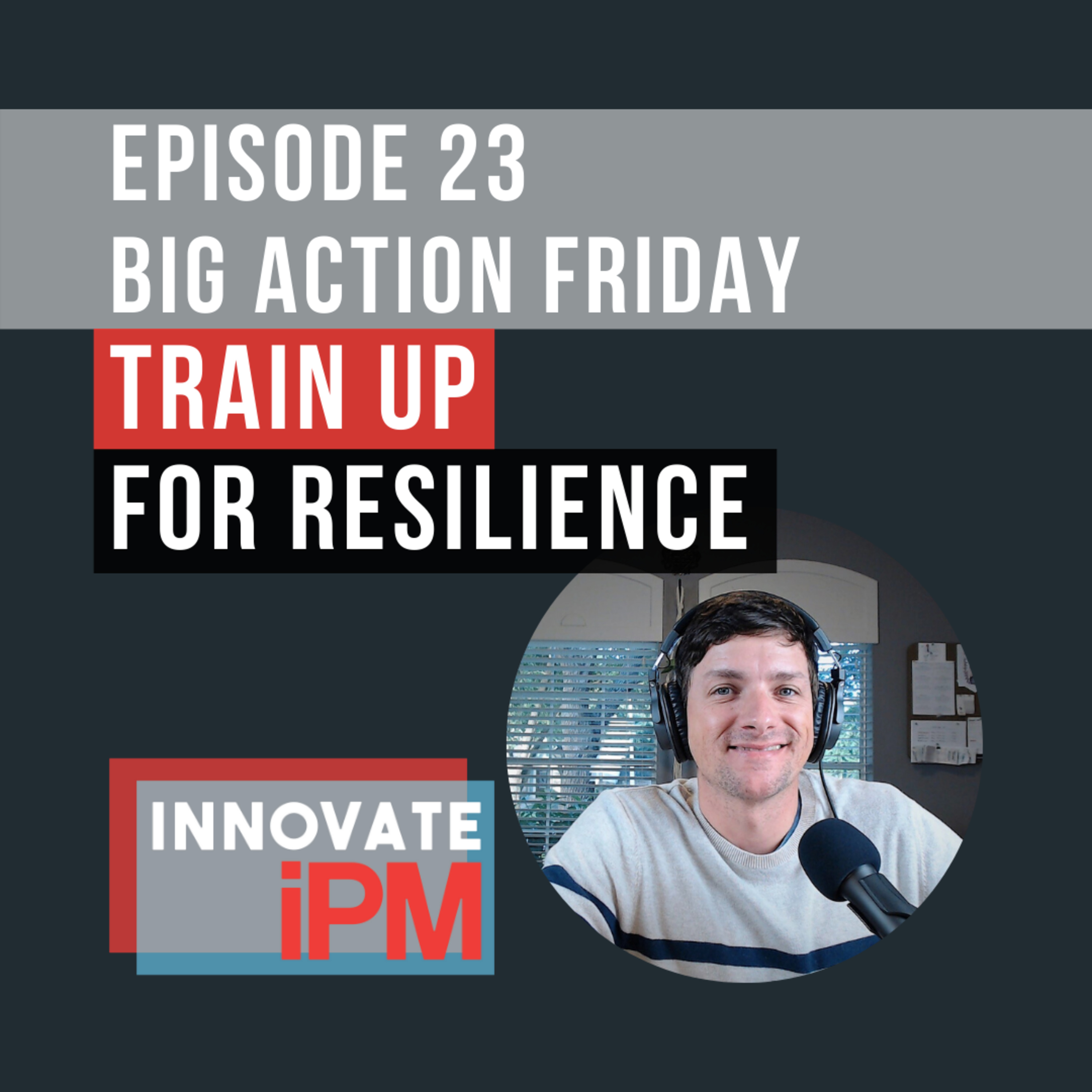023 Big Action Friday - Train Up for Resilience  episode artwork