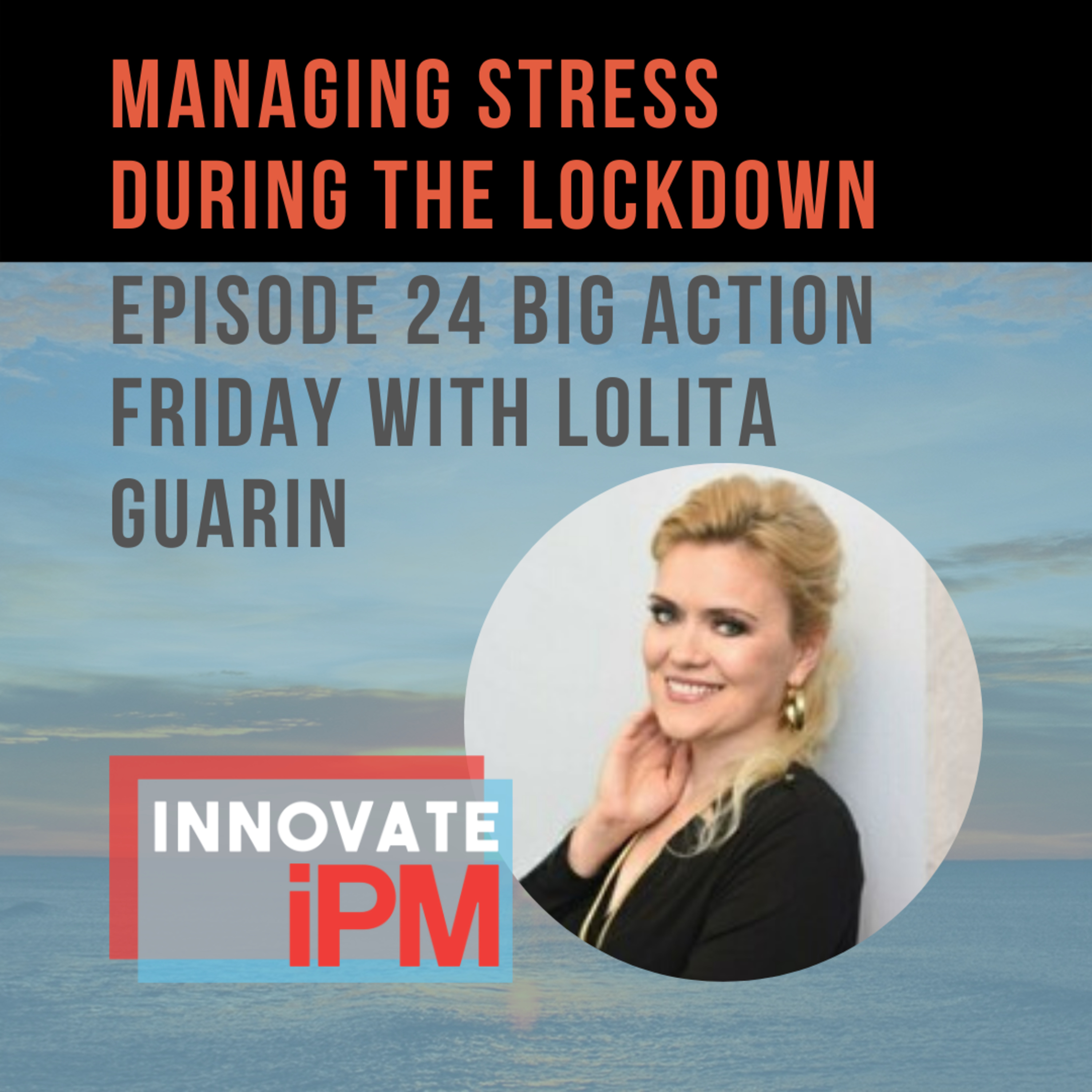 024 Big Action Friday - Managing Stress During Lockdown with Lolita Guarin  episode artwork