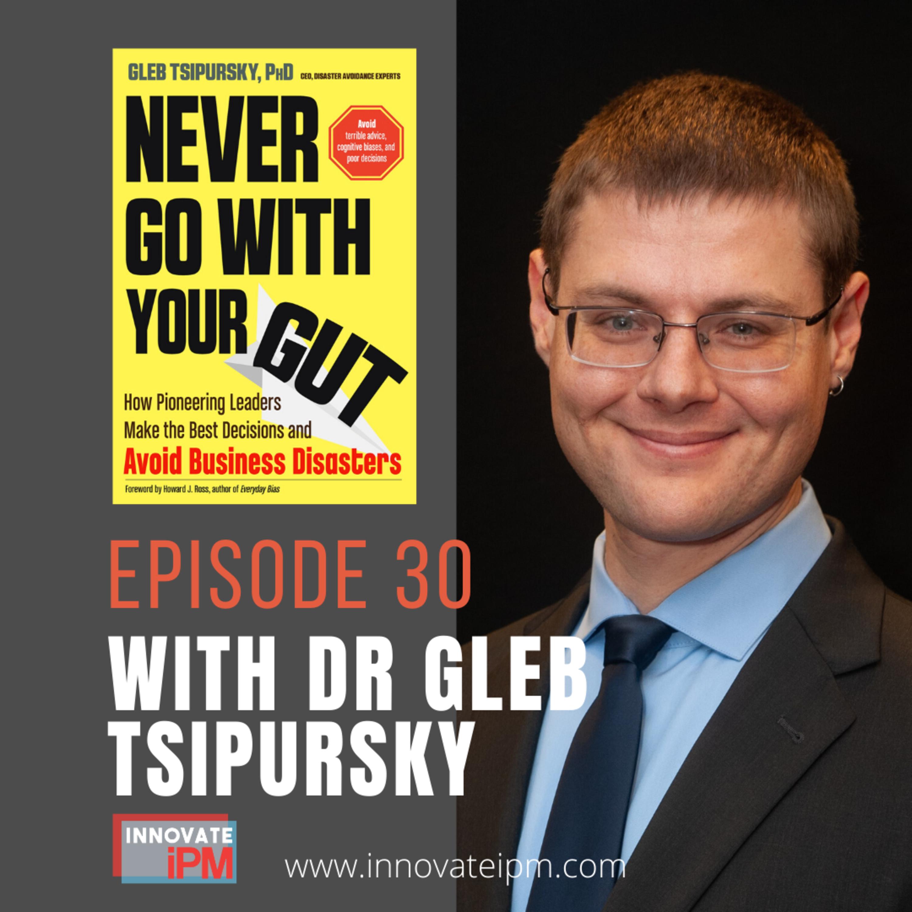 030 Never Go With Your Gut with Dr Gleb of Disaster Avoidance Experts episode artwork