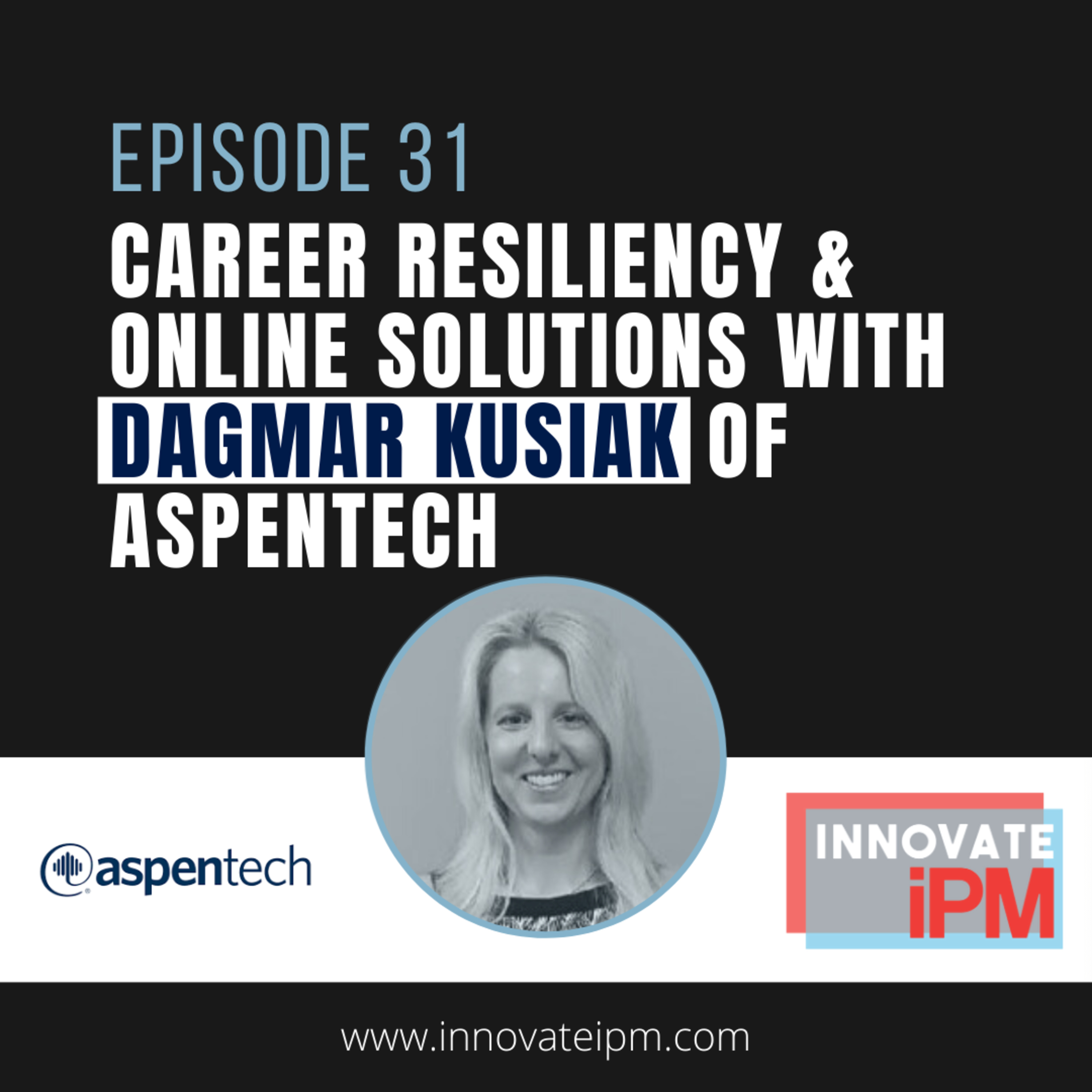 031 Career Resiliency and Online Solutions with Dagmar Kusiak of AspenTech episode artwork