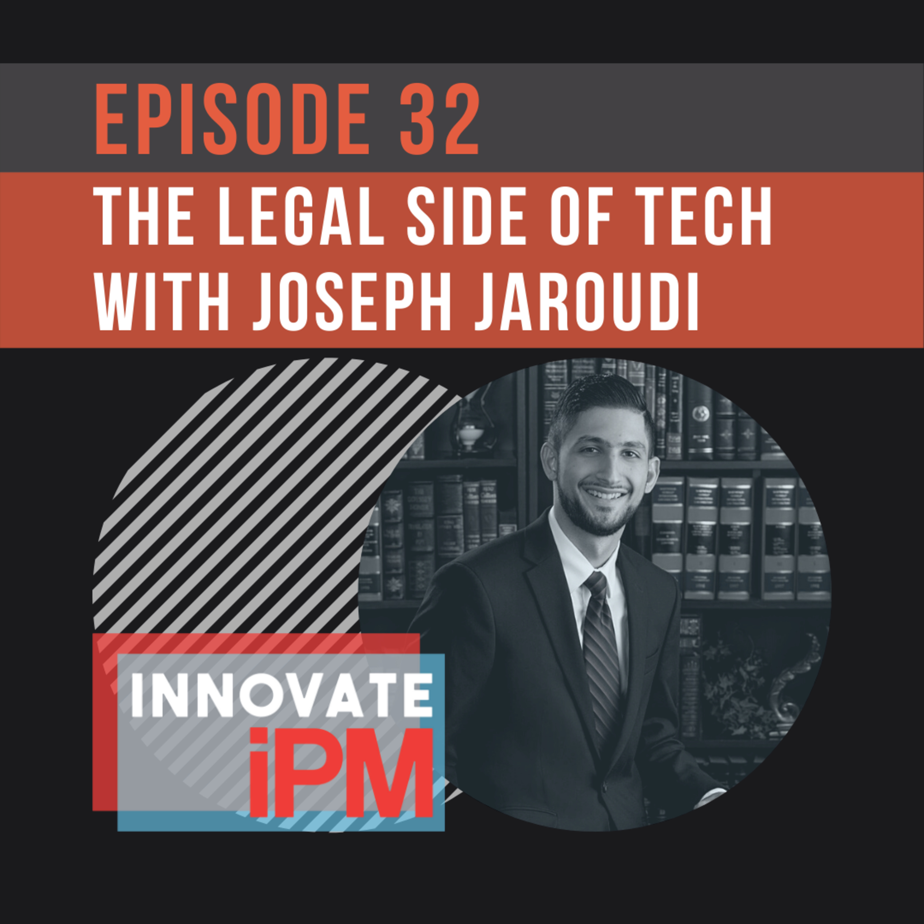 032 The Legal Side of Tech with Joseph Jaroudi, JD episode artwork