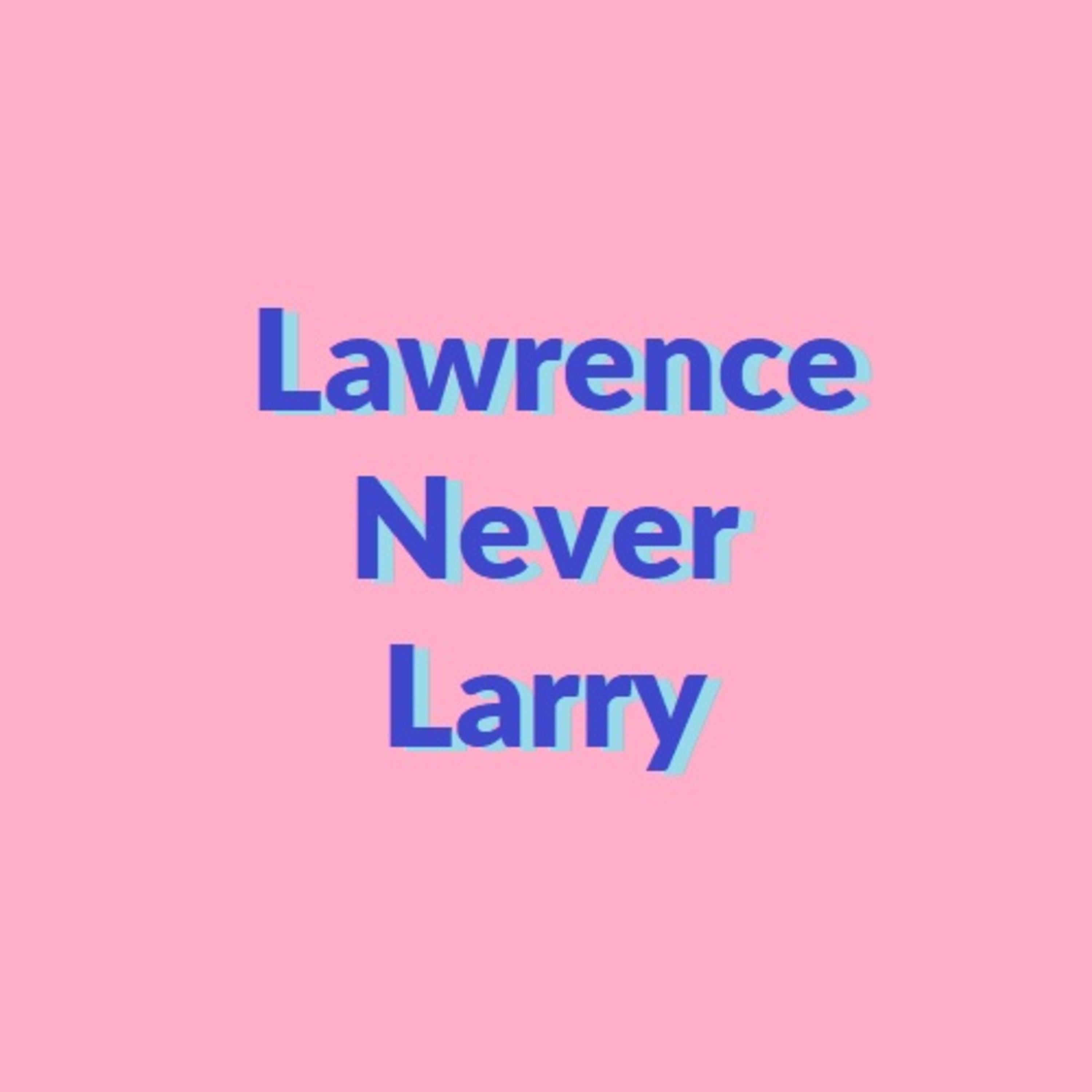 Lawrence Never Larry