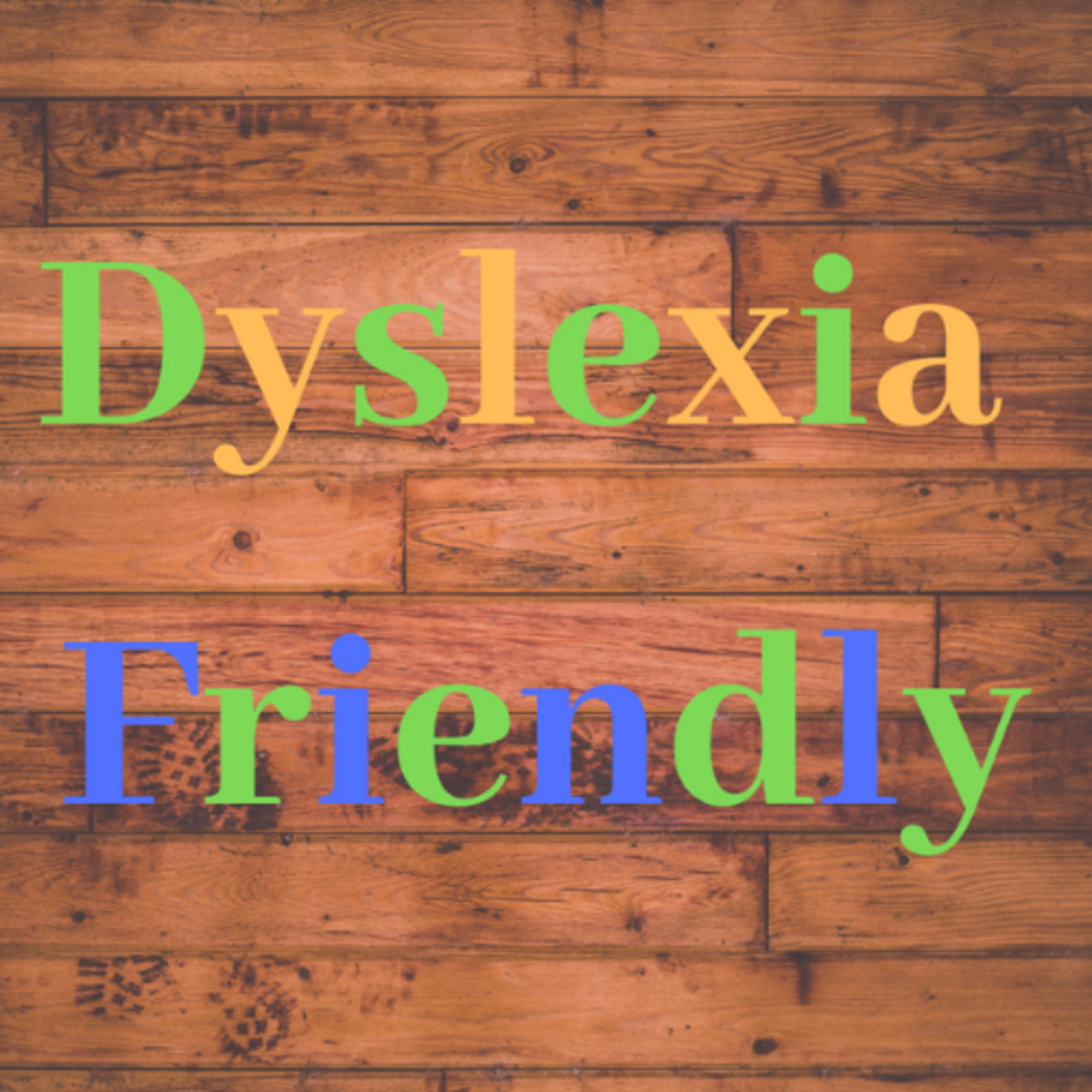 Dyslexia Friendly