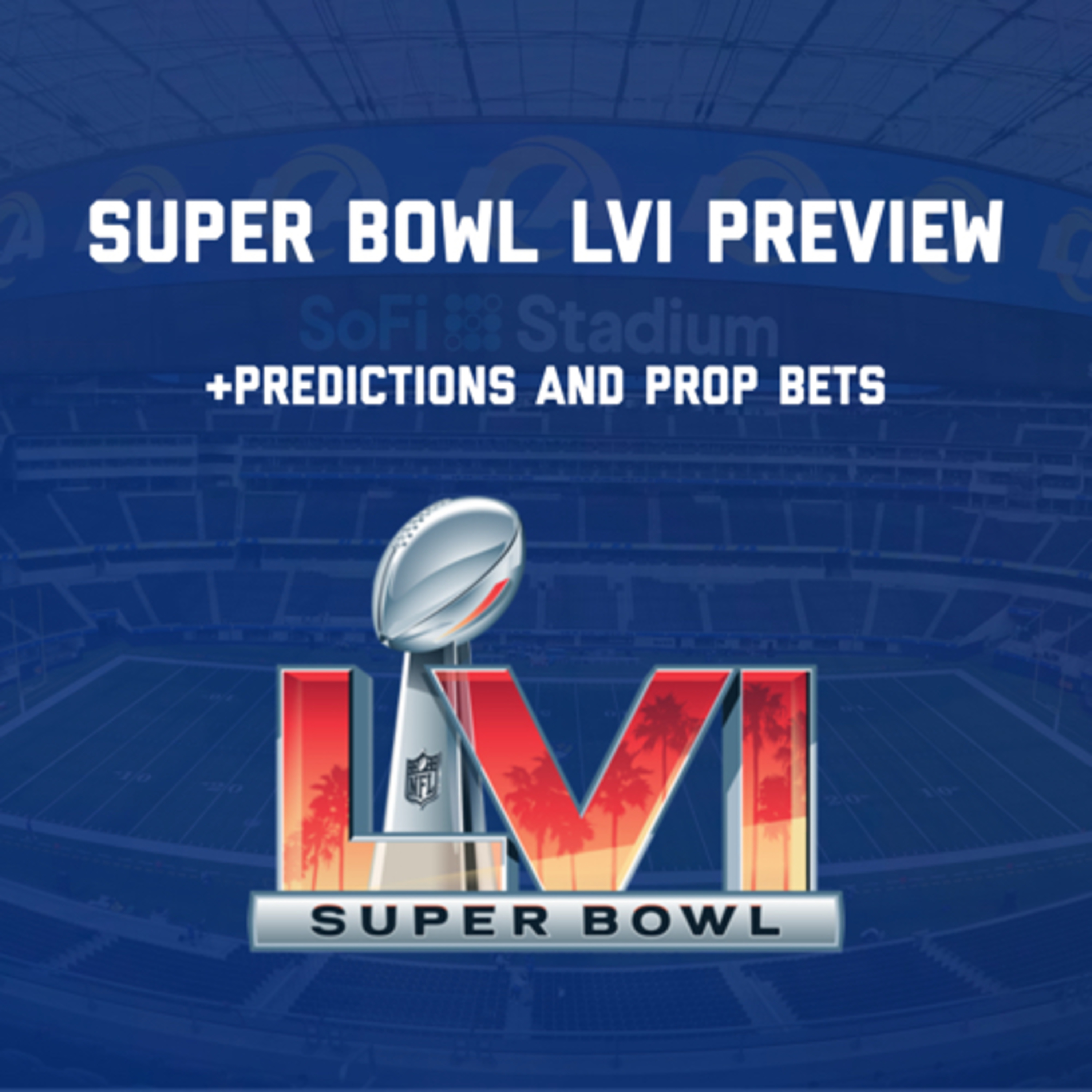 Super Bowl LVI Preview!