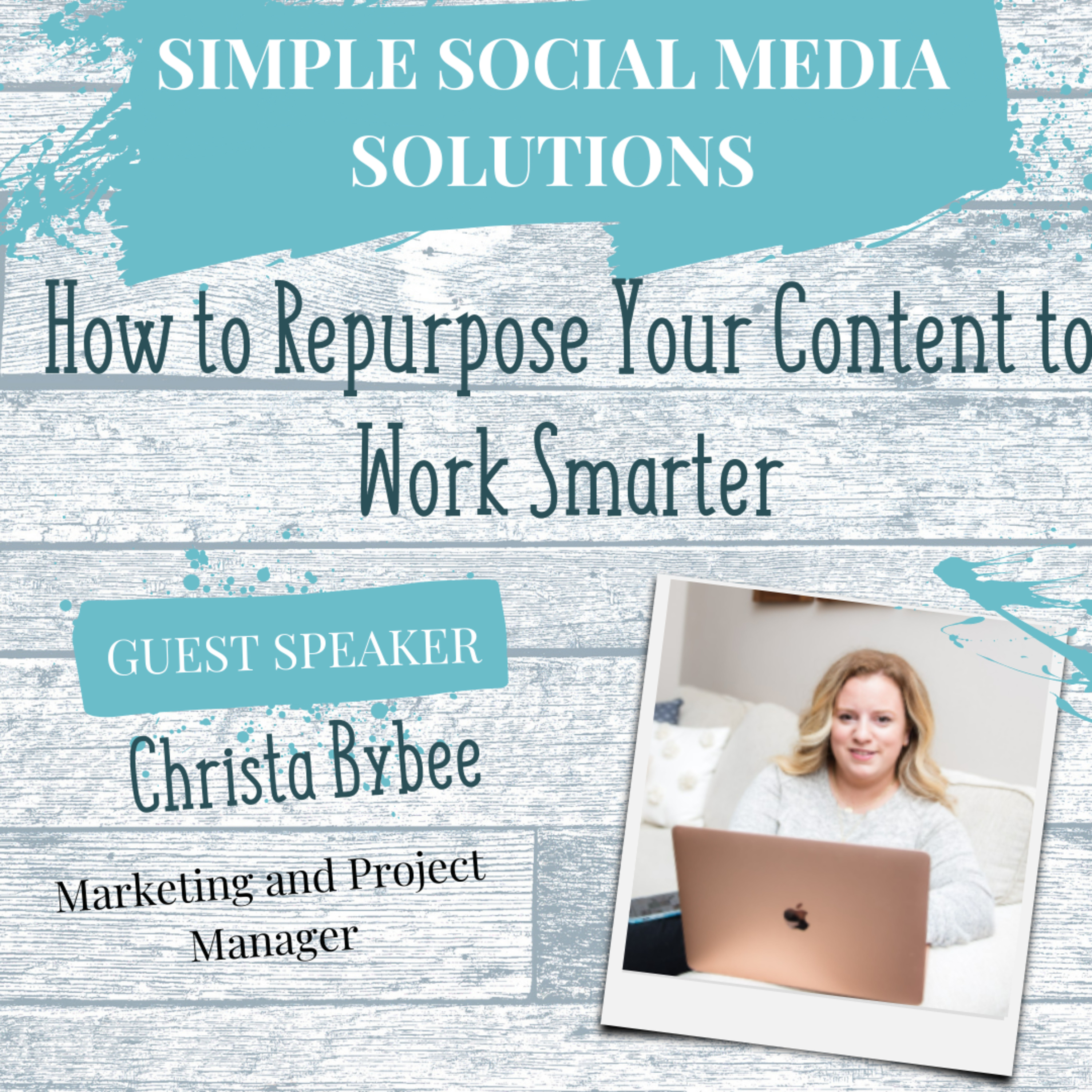 50. How to Repurpose Your Content to Work Smarter - Interview with Christa Bybee, Marketing and Project Manager