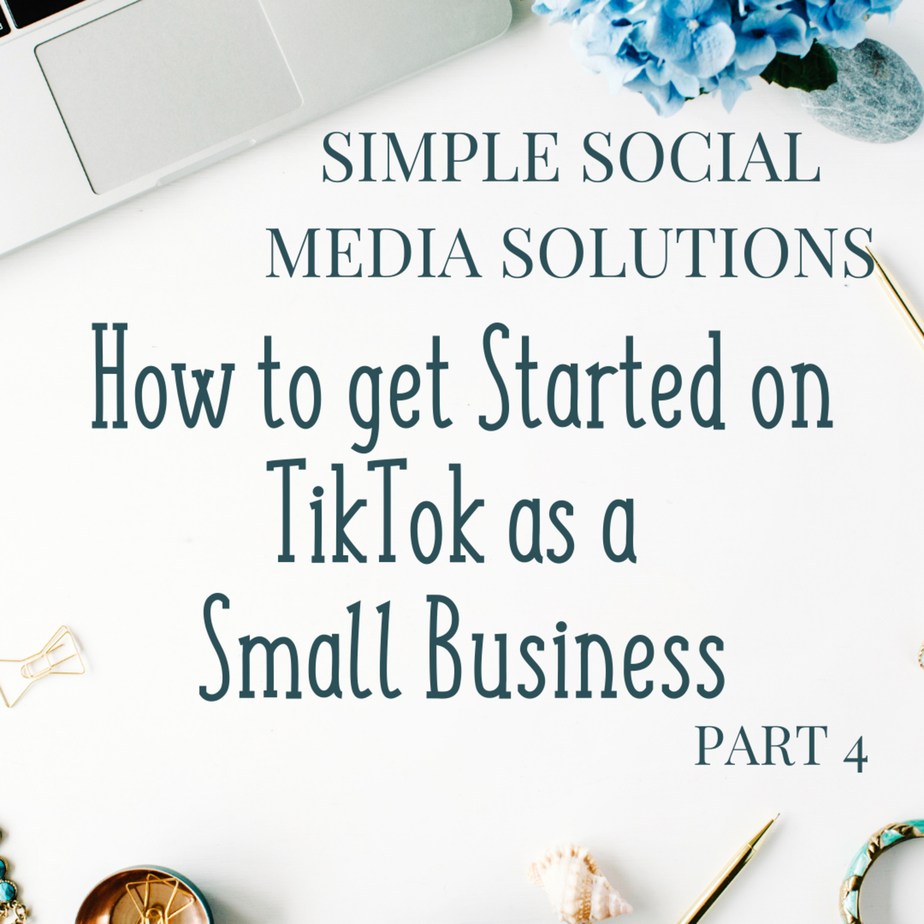 #73. How to Get Started on TikTok as a Small Business - A Series Pt. 4 episode artwork