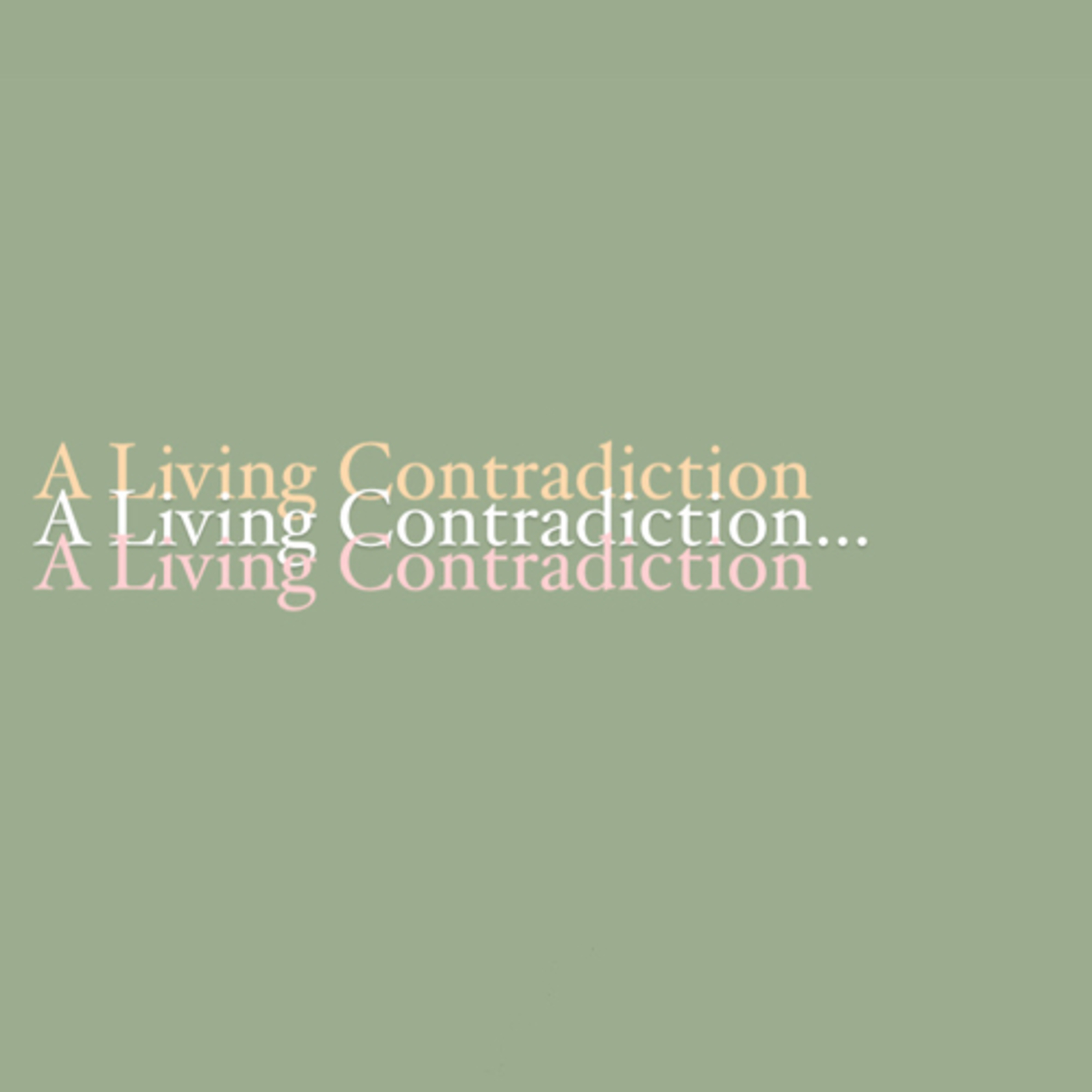 A Living Contradiction