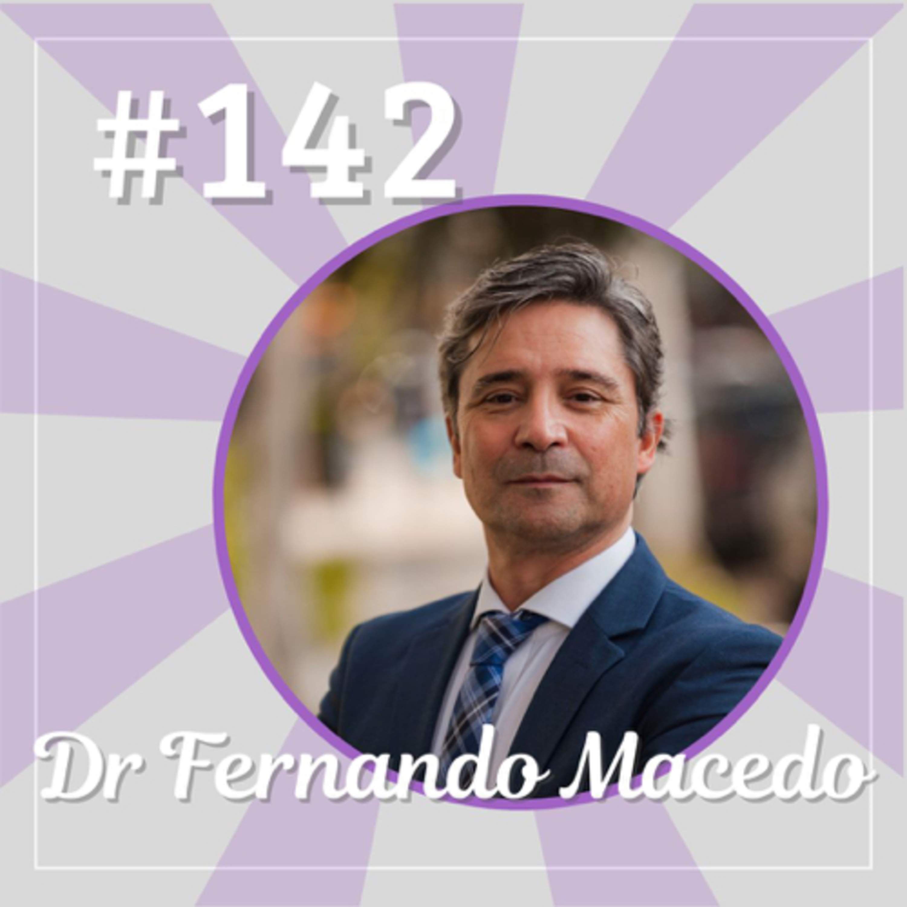 DR FERNANDO MACEDO - POWER WELLNESS - #142 episode artwork