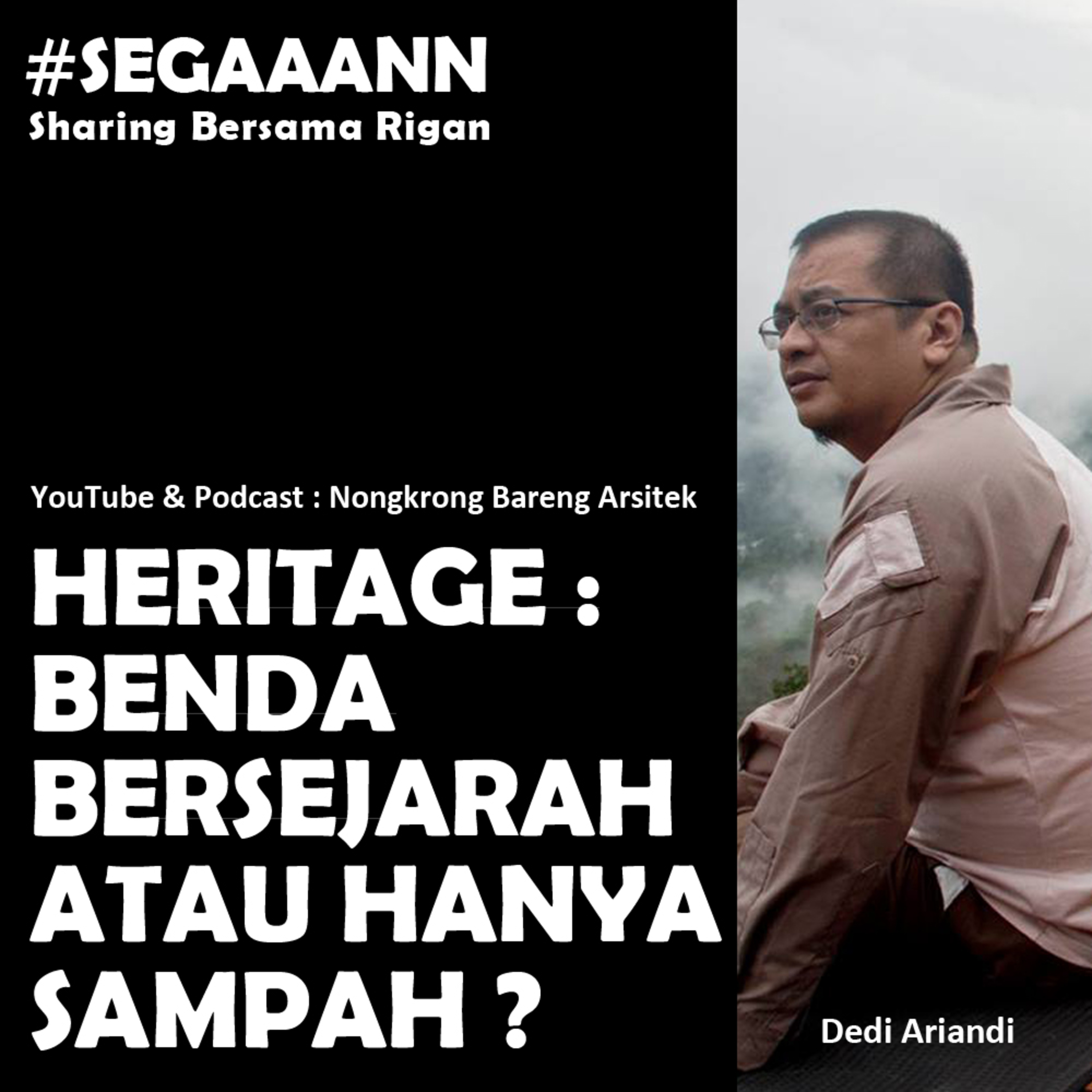SEGAAANN Eps.4 Heritage : Benda Bersejarah Atau Hanya Sampah ? (Dedi Ariandi) episode artwork