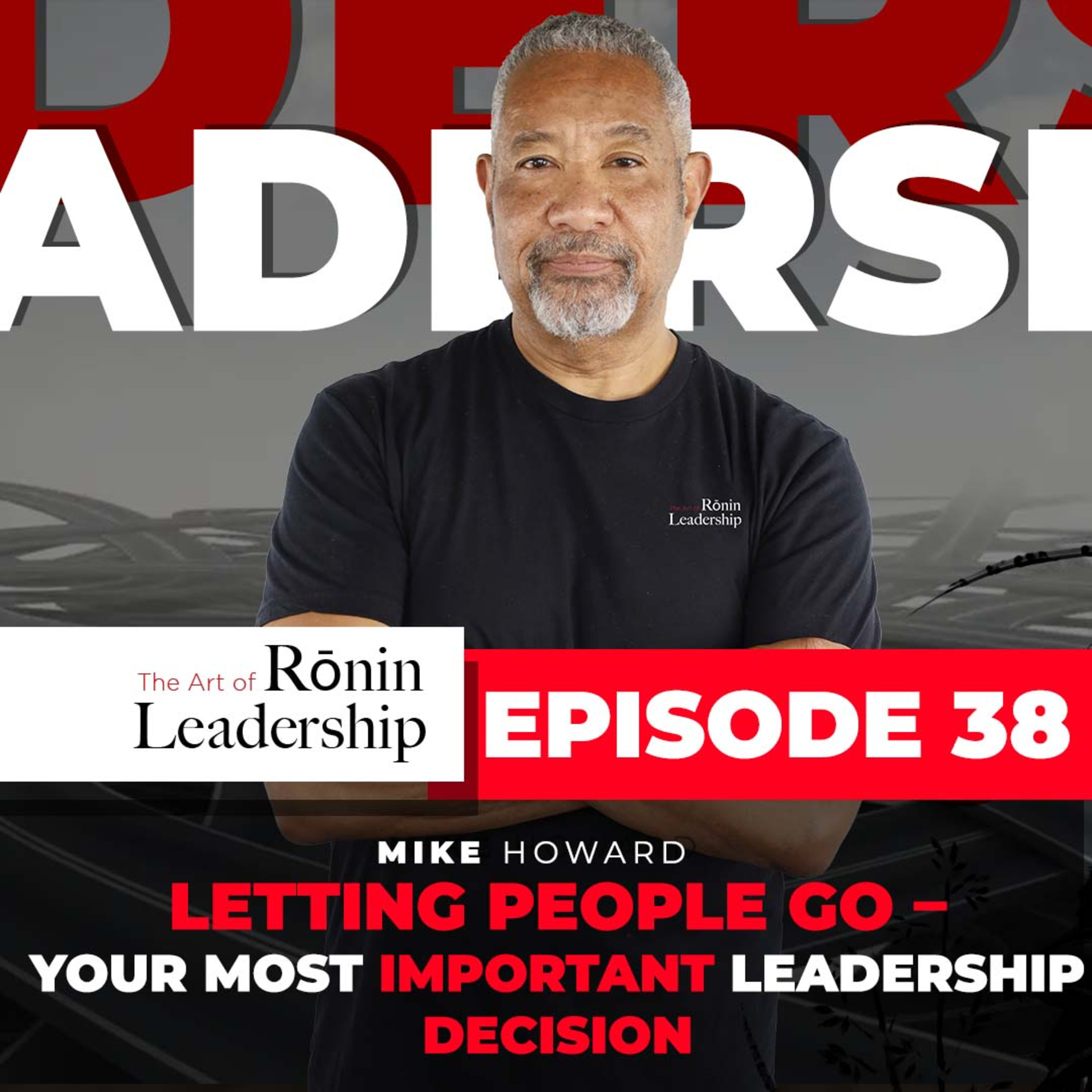 Letting People Go; Your Most IMPORTANT Leadership Decision.  episode artwork