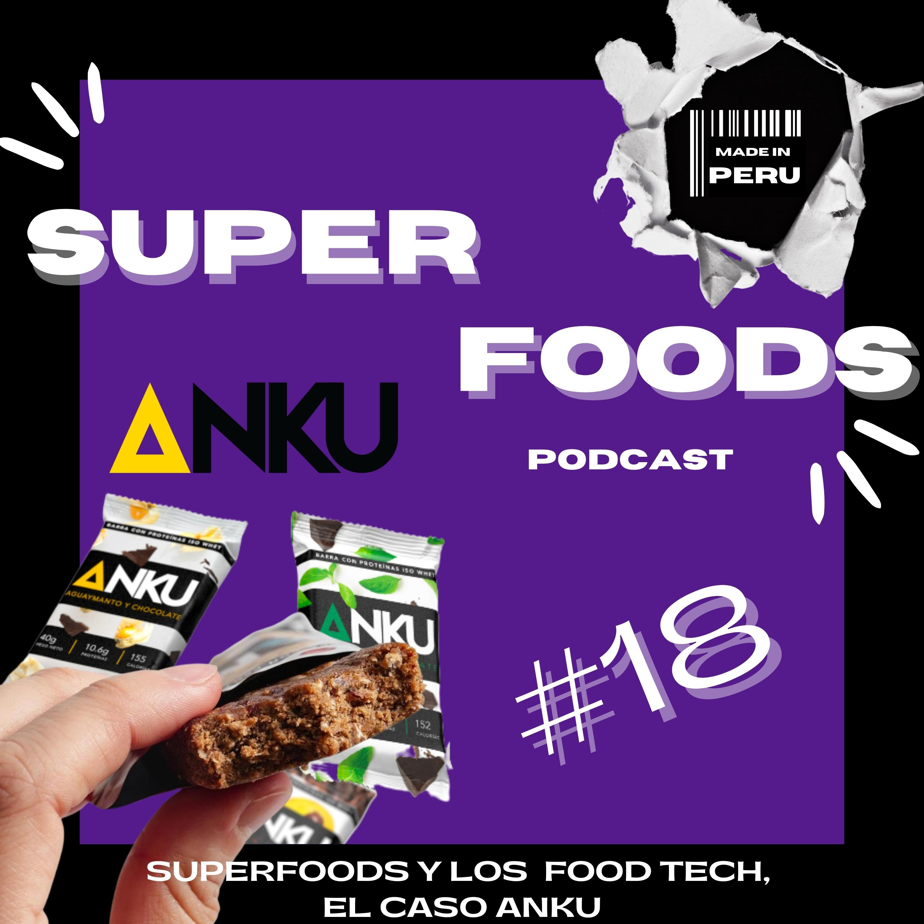 #18 Superfoods y los Food Tech, el caso Anku episode artwork