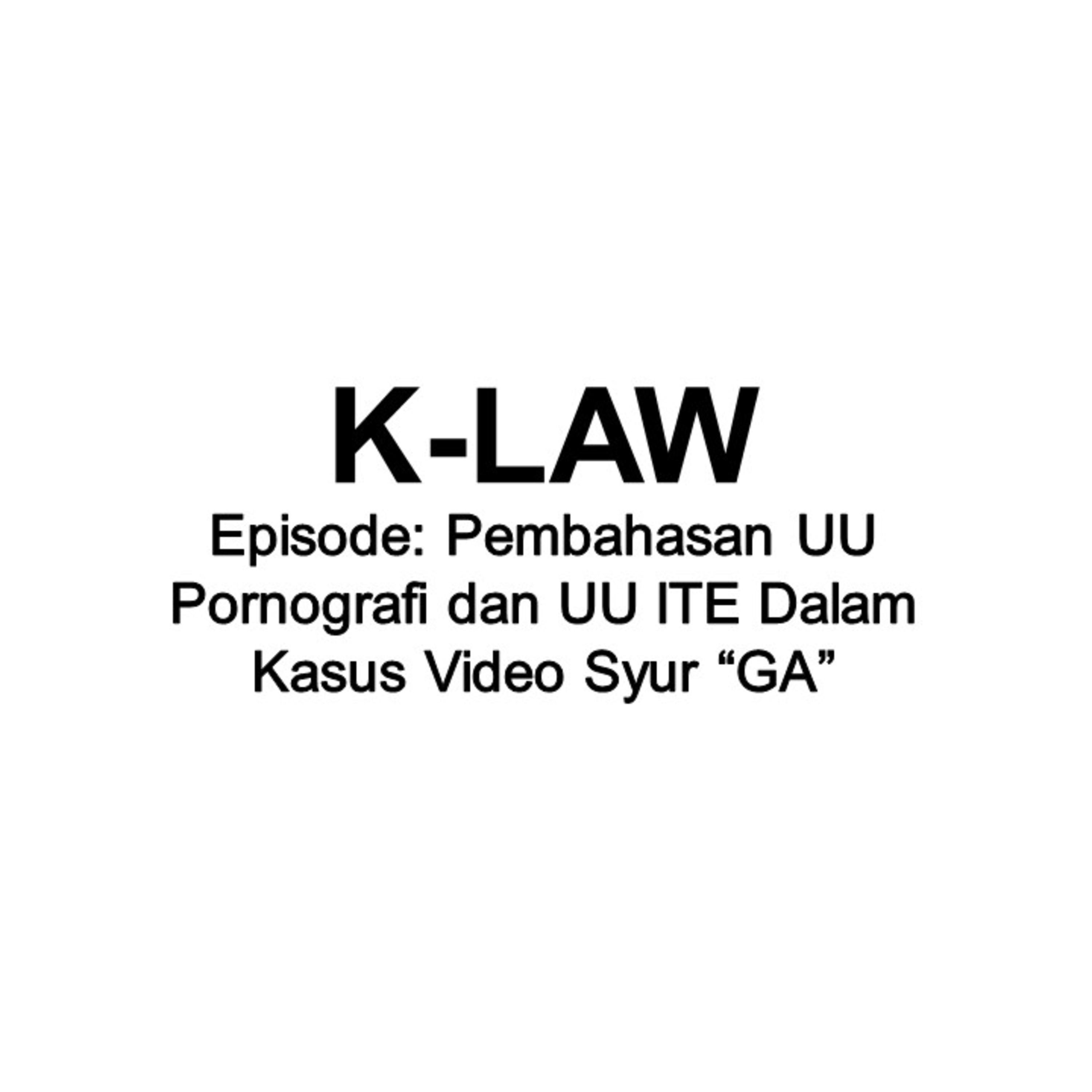 [Eps.#142] Pembahasan UU Pornografi Dan UU ITE Dalam Kasus Video Syur "GA" ft. Rangga Sujud Widigda episode artwork