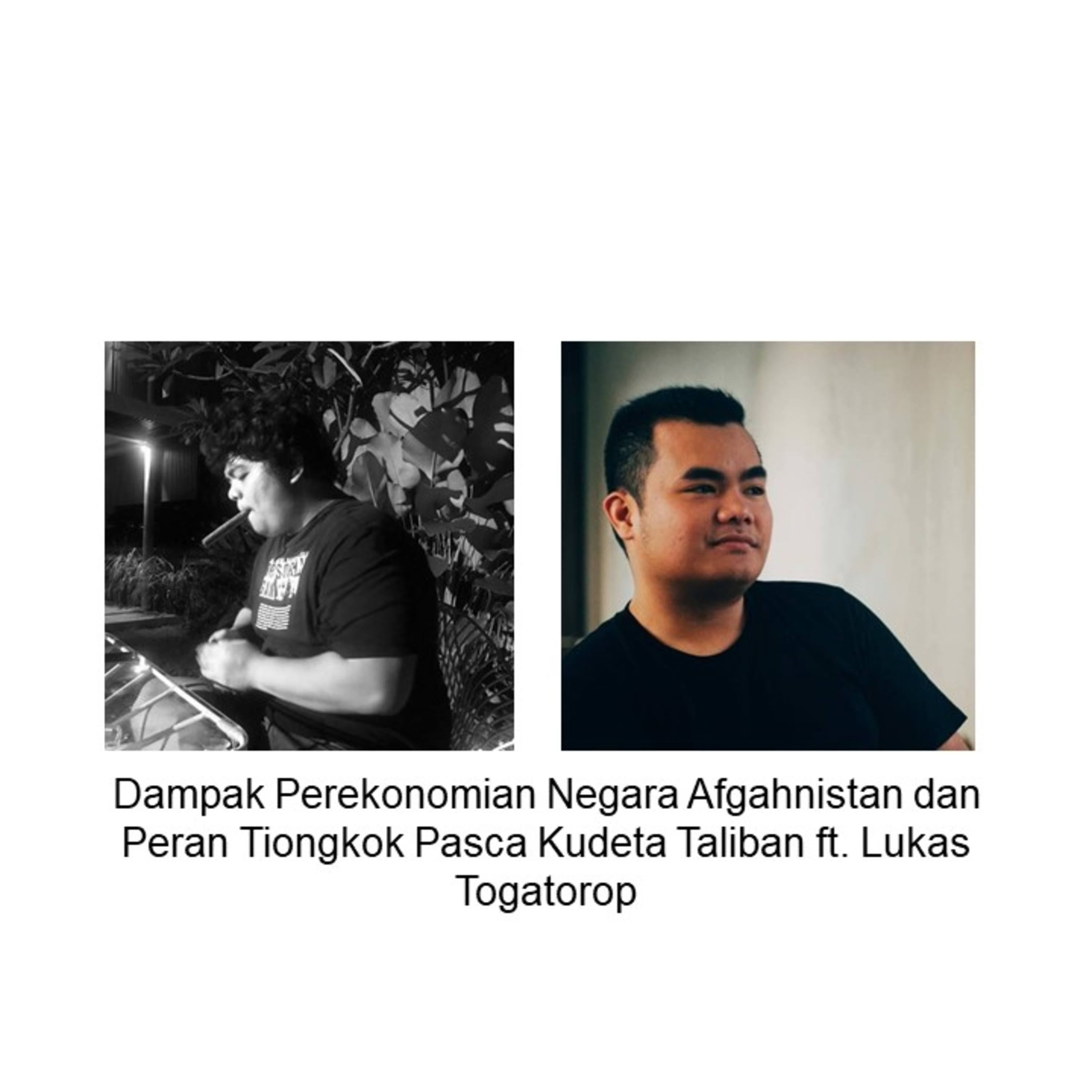[Eps.#169] Dampak Perekonomian Negara Afghanistan Dan Peran Tiongkok Pasca Kudeta Taliban ft. Lukas Togatorop episode artwork