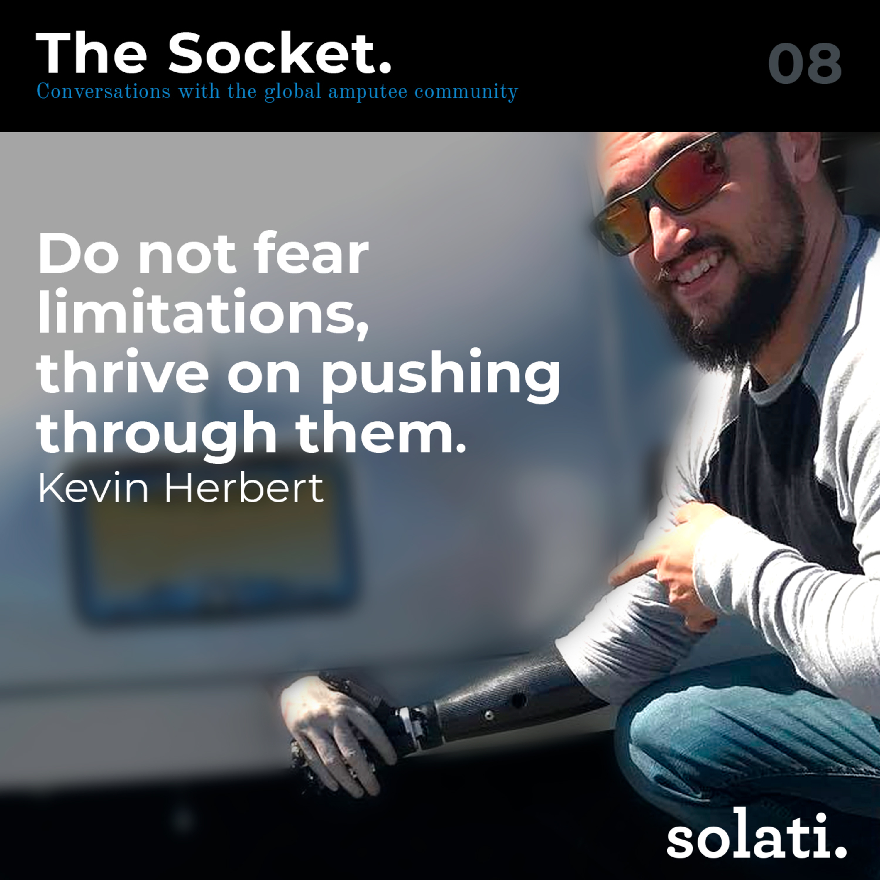 Do not fear limitations, thrive on pushing through them with Kevin Herbert