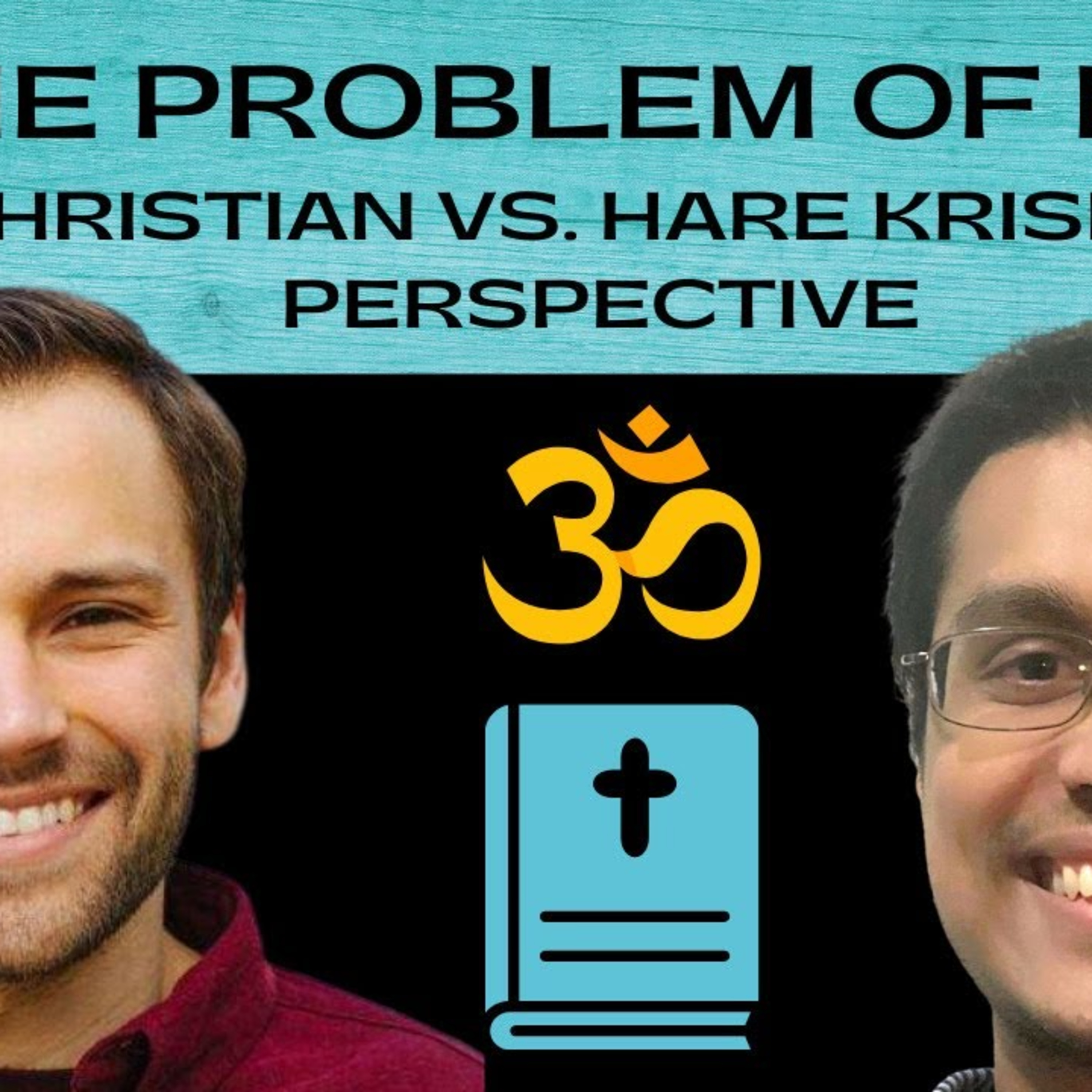 The Problem of Evil | Christian vs Hare Krishna perspective episode artwork
