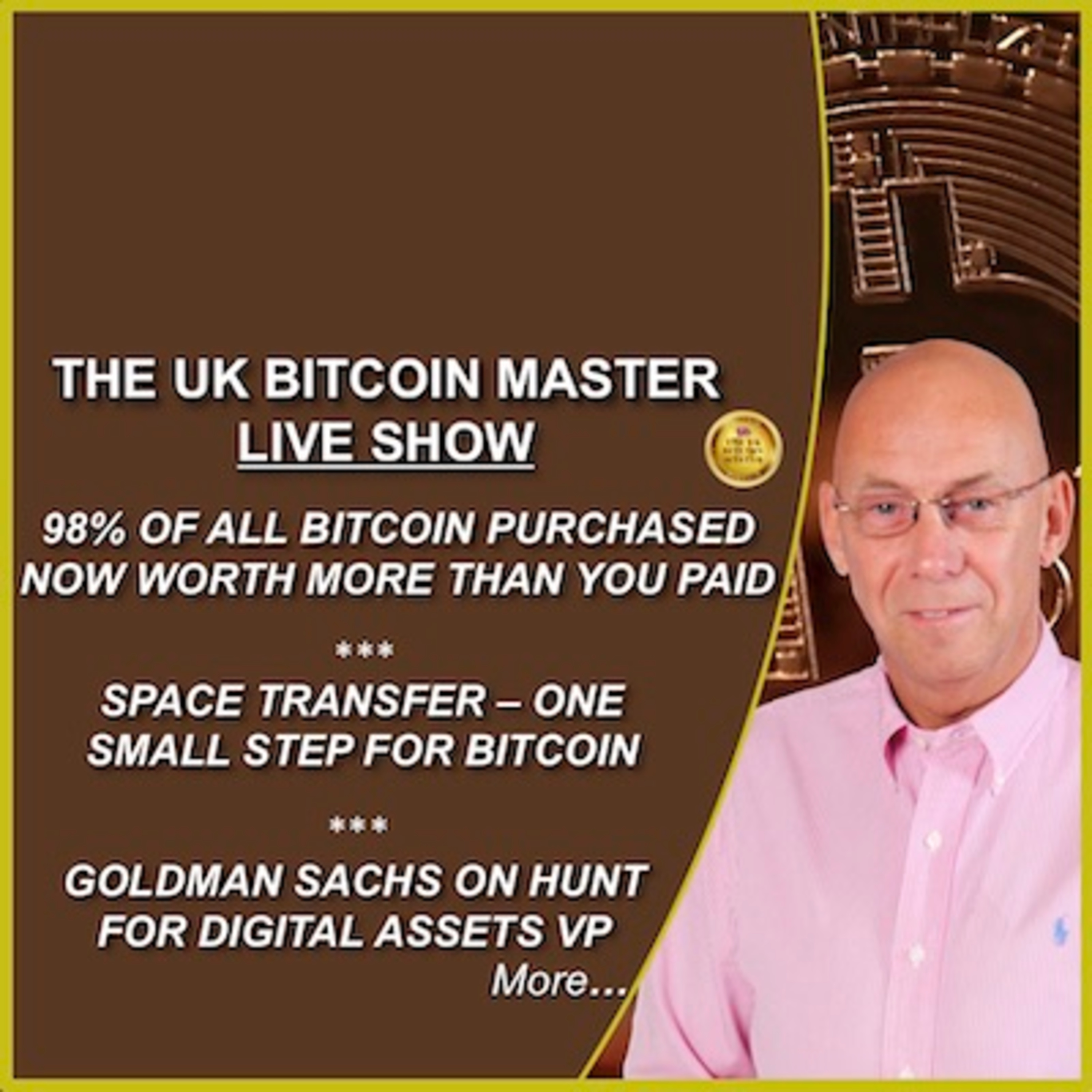 98% OF BTC BOUGHT NOW WORTH MORE, SPACE - ONE SMALL STEP FOR BTC, GOLDMAN HUNT FOR DIGITAL ASSETS VP