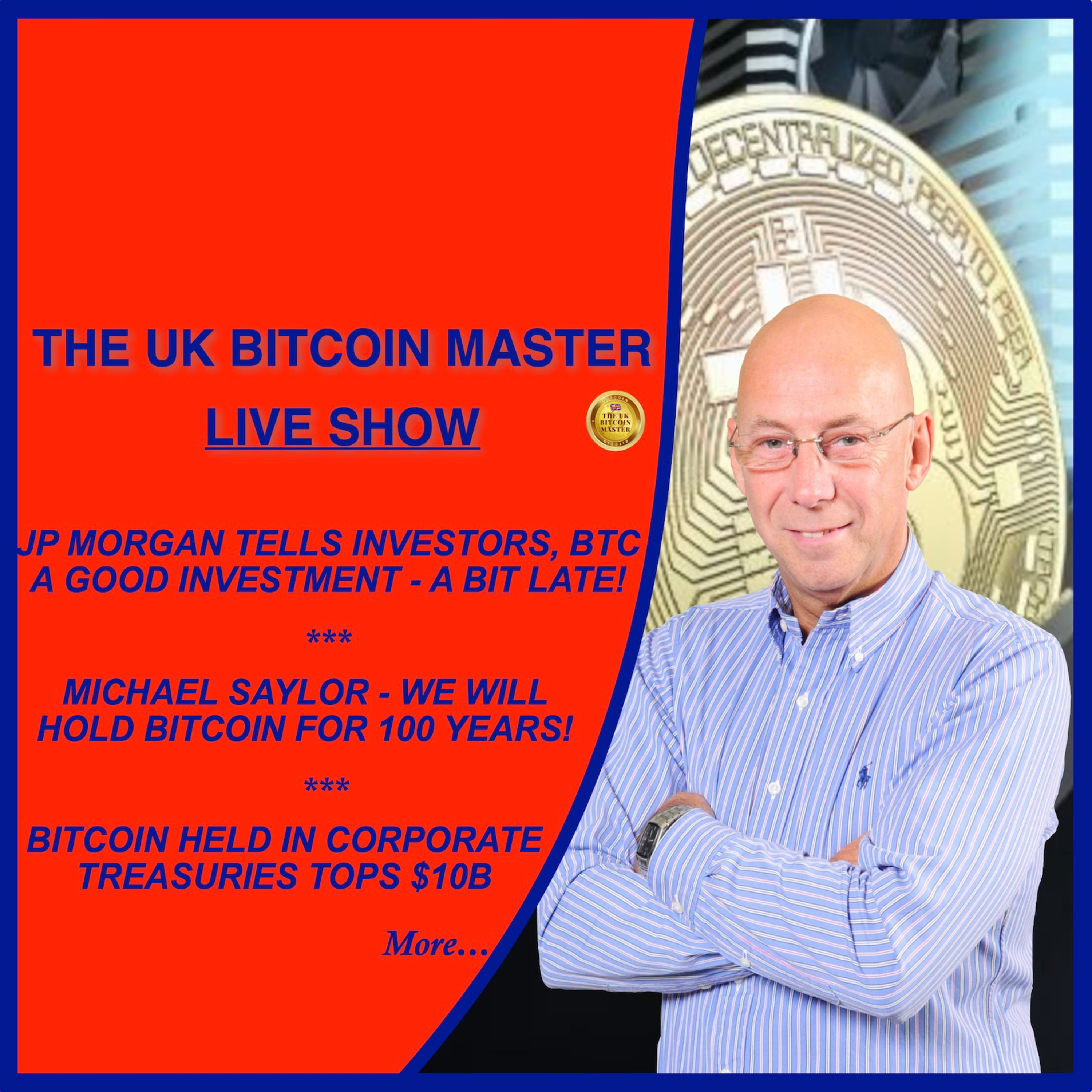 JP MORGAN BTC A GOOD BUY, SAYLOR-WE WILL HOLD BTC FOR 100 YRS, CORPORATE TREASURY BTC RSRVS TOP $10B