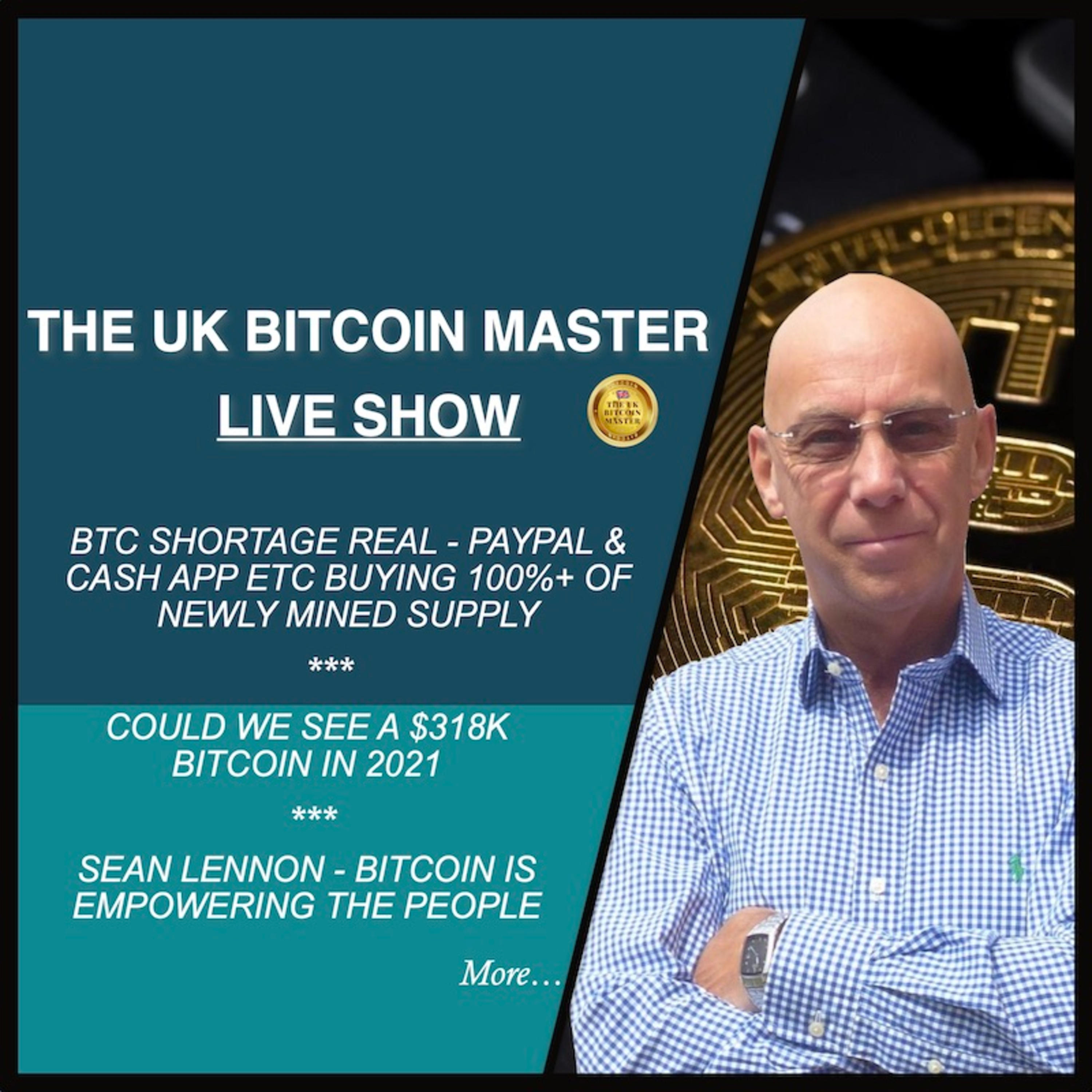 THE SHORTAGE OF BITCOIN IS REAL, WILL 2021 SEE A $318K BITCOIN, SEAN LENNON-BTC EMPOWERS THE PEOPLE