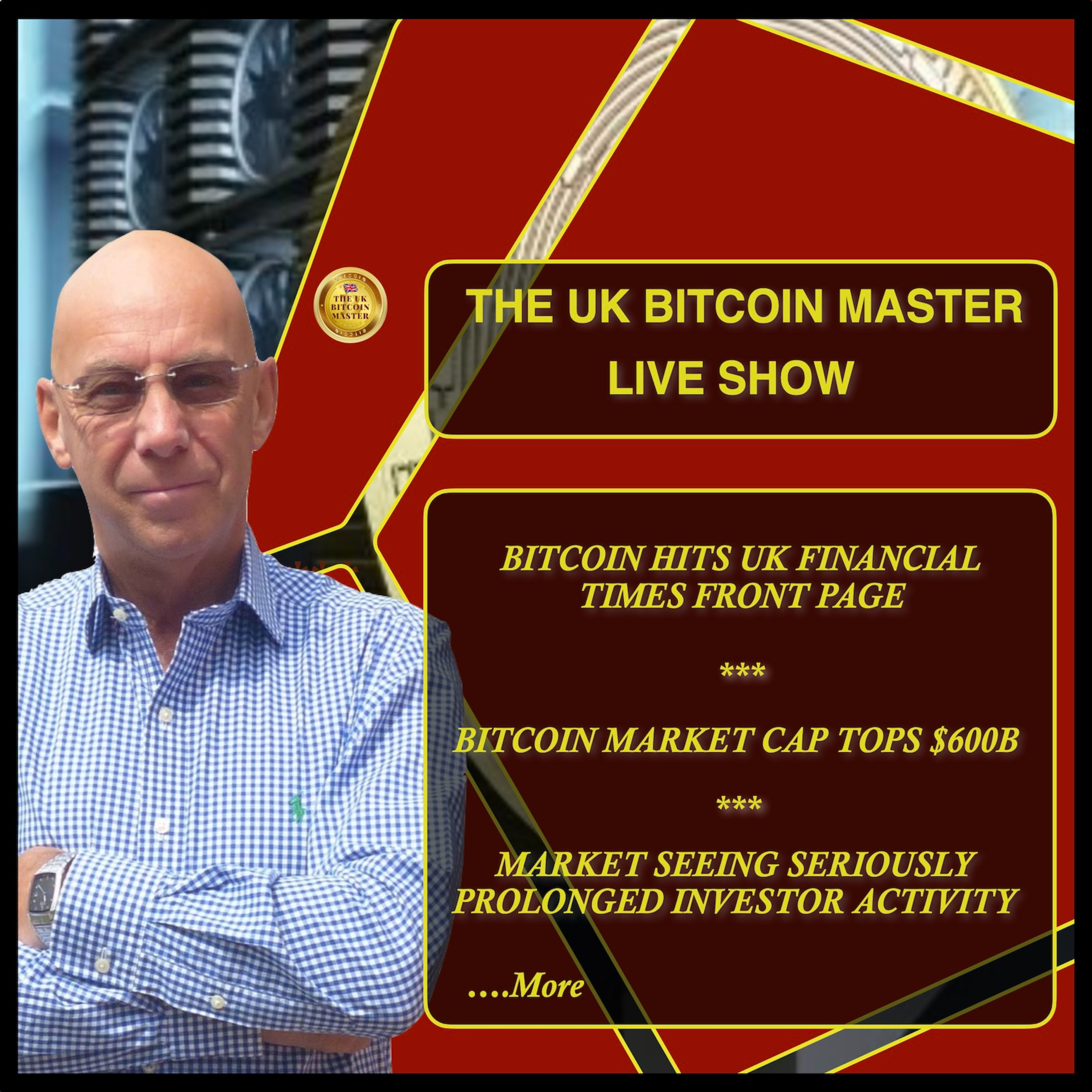 BTC ON FINANCIAL TIMES FRONT PAGE - BTC TOPS $600B - MARKET SEES PROLONGED SERIOUS INVESTOR ACTIVITY