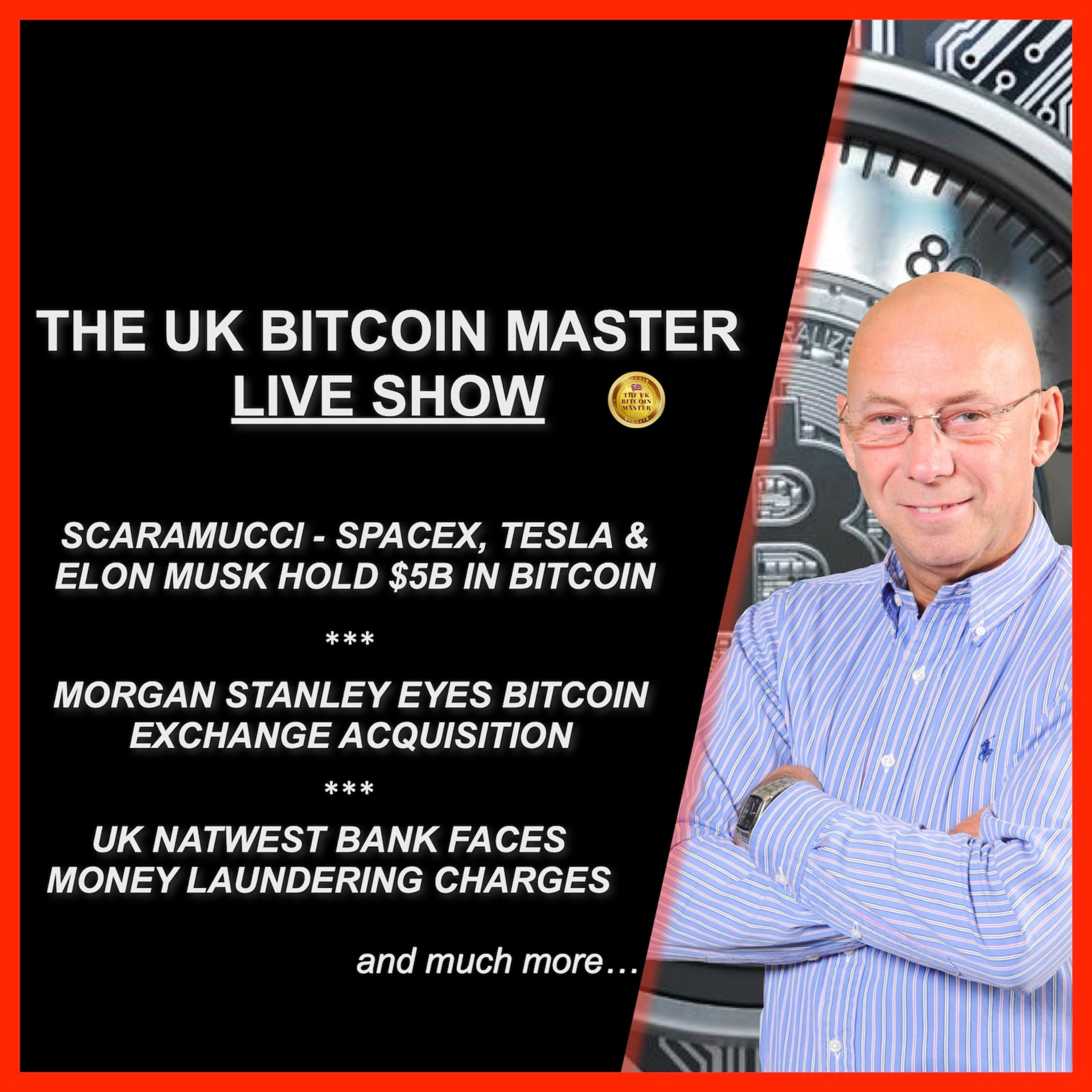 SPACEX TESLA & MUSK HOLD $5B IN BTC - MORGAN STANLEY EYES BTC EXCHANGE - NATWEST FACES FRAUD CHARGES