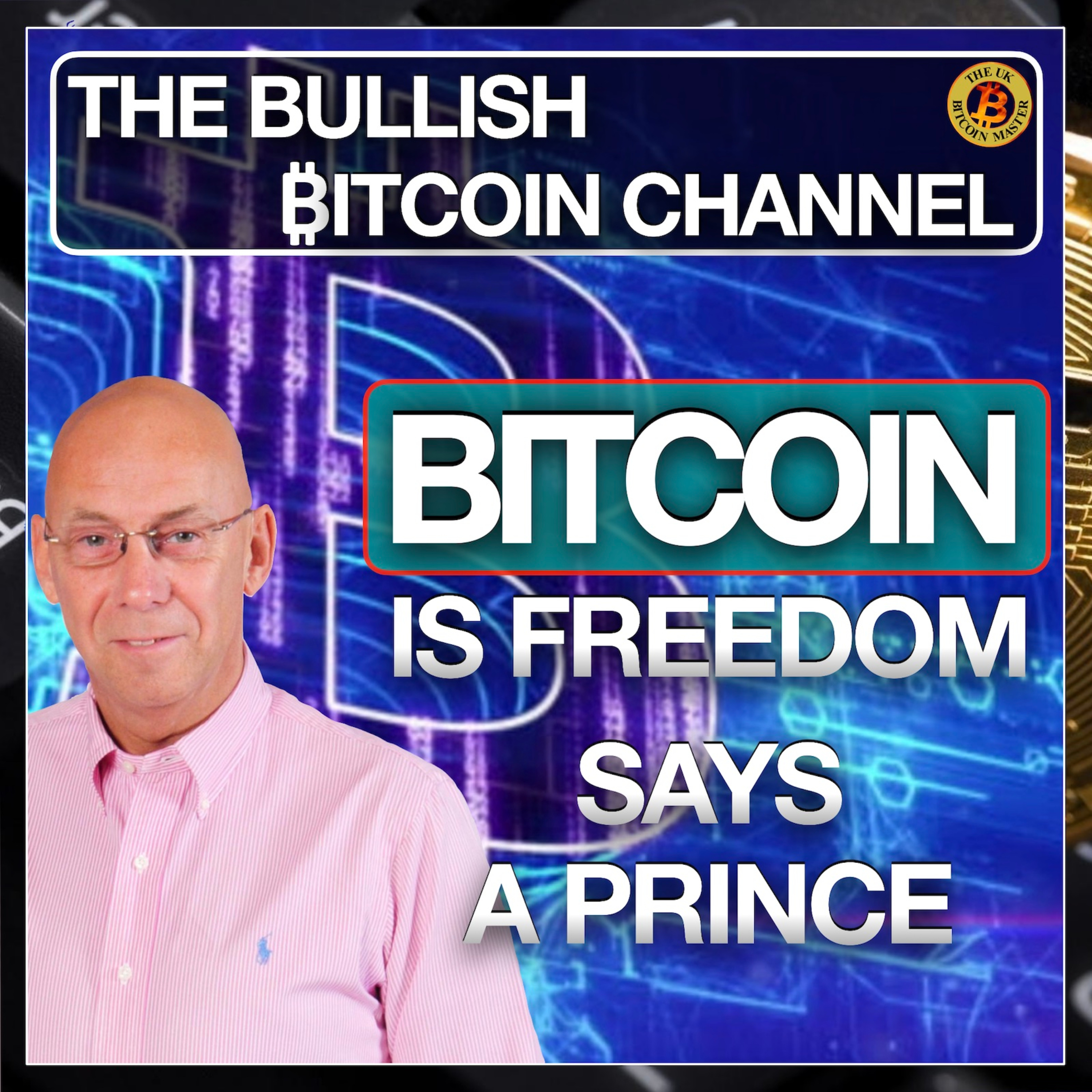 BITCOIN IS FREEDOM FOR EVERYONE SAYS A PRINCE… ON ‘THE BULLISH ₿ITCOIN CHANNEL’ (EP 476)