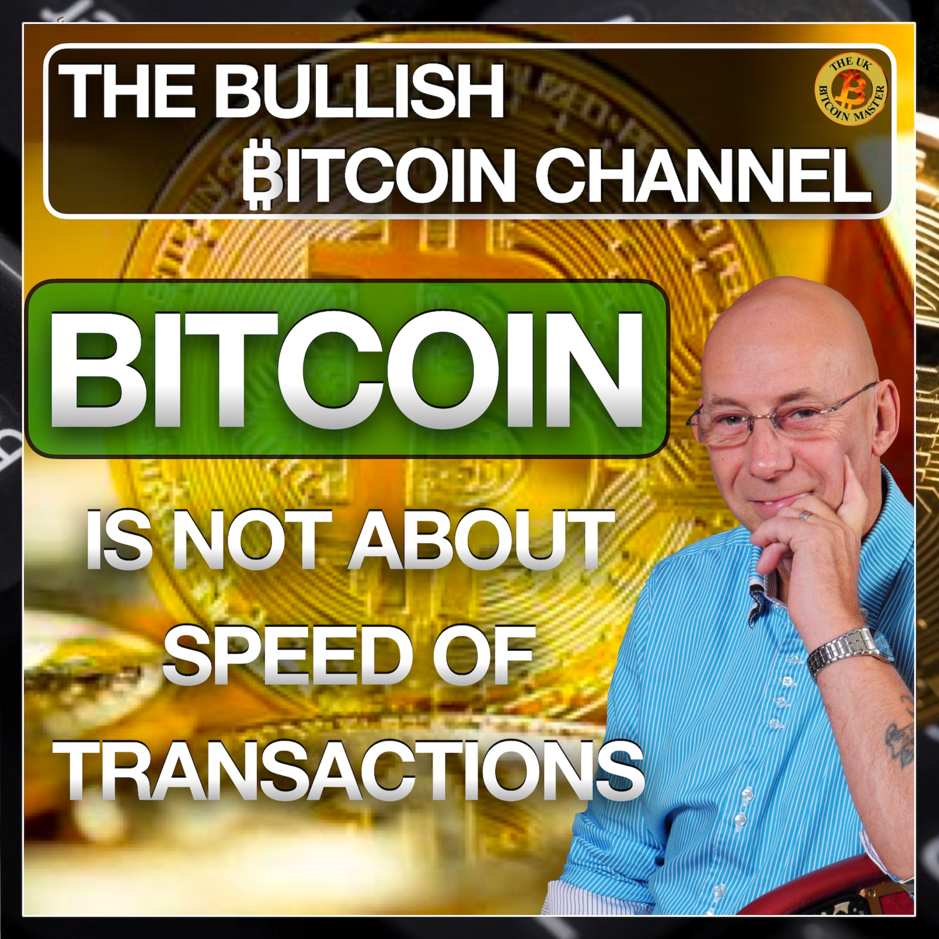 BITCOIN IS NOT ALL ABOUT TRANSACTION SPEEDS… ON ‘THE BULLISH ₿ITCOIN CHANNEL’ (EP 478)
