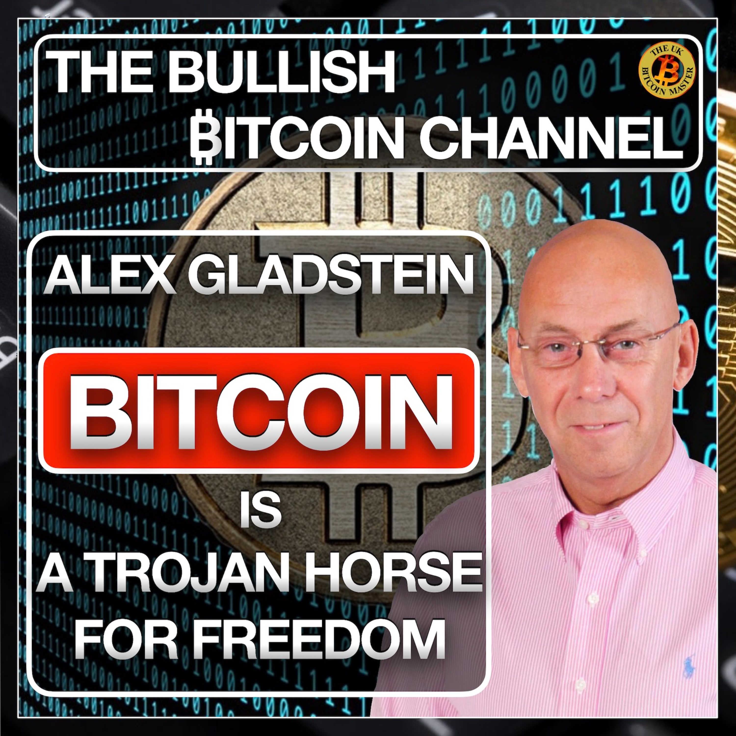 WHY BITCOIN IS A ‘TROJAN HORSE’ FOR FREEDOM… ON ‘THE BULLISH ₿ITCOIN CHANNEL’ (EP 483)