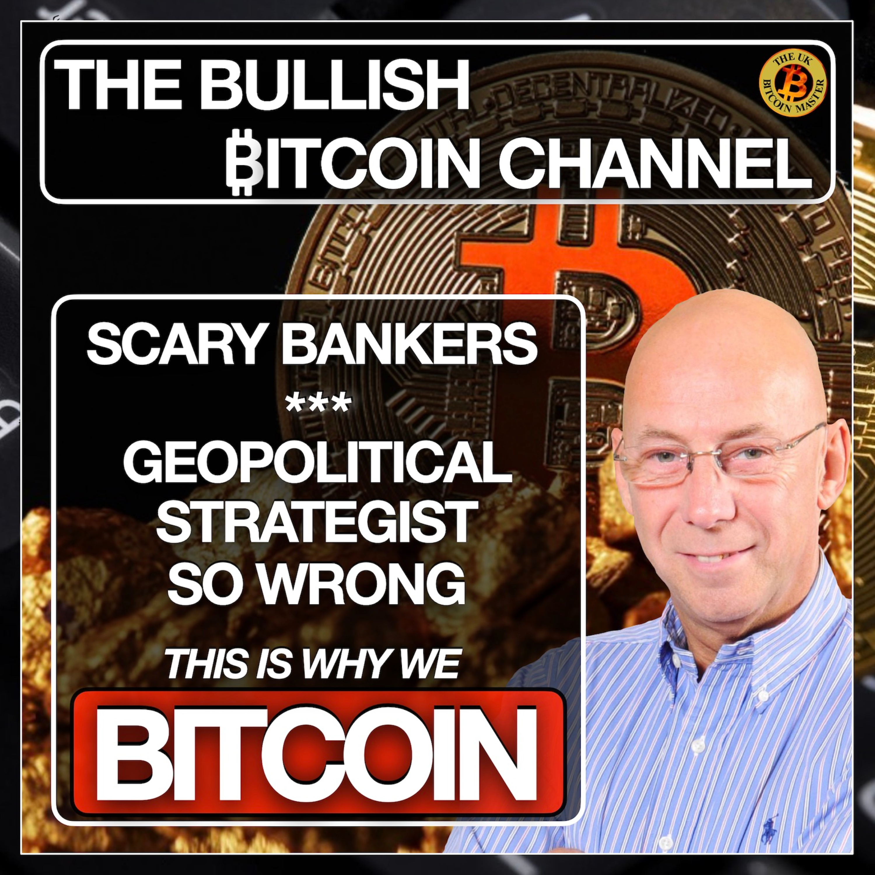 SCARY BANKERS - GEO-STRATEGIST GETS BITCOIN ALL WRONG... ON ‘THE BULLISH ₿ITCOIN CHANNEL’ (EP 489)